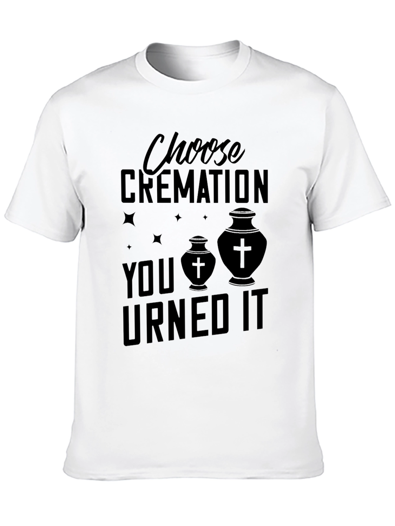 Black Choose Cremation You Urned It T-Shirt view 10