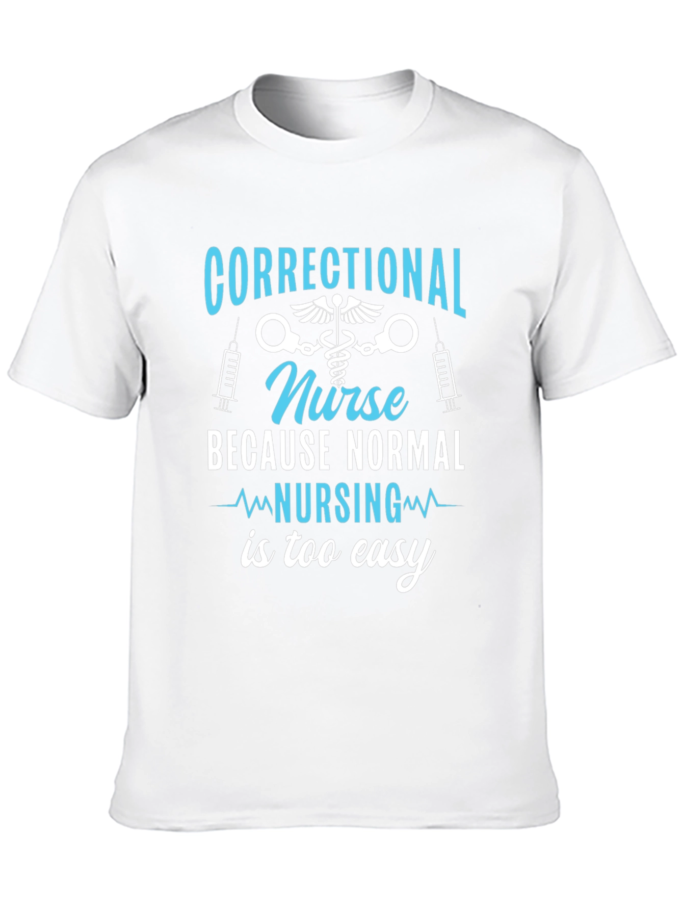 Black Correctional Nurse T-Shirt - Because Normal Nursing is Too Easy view 10