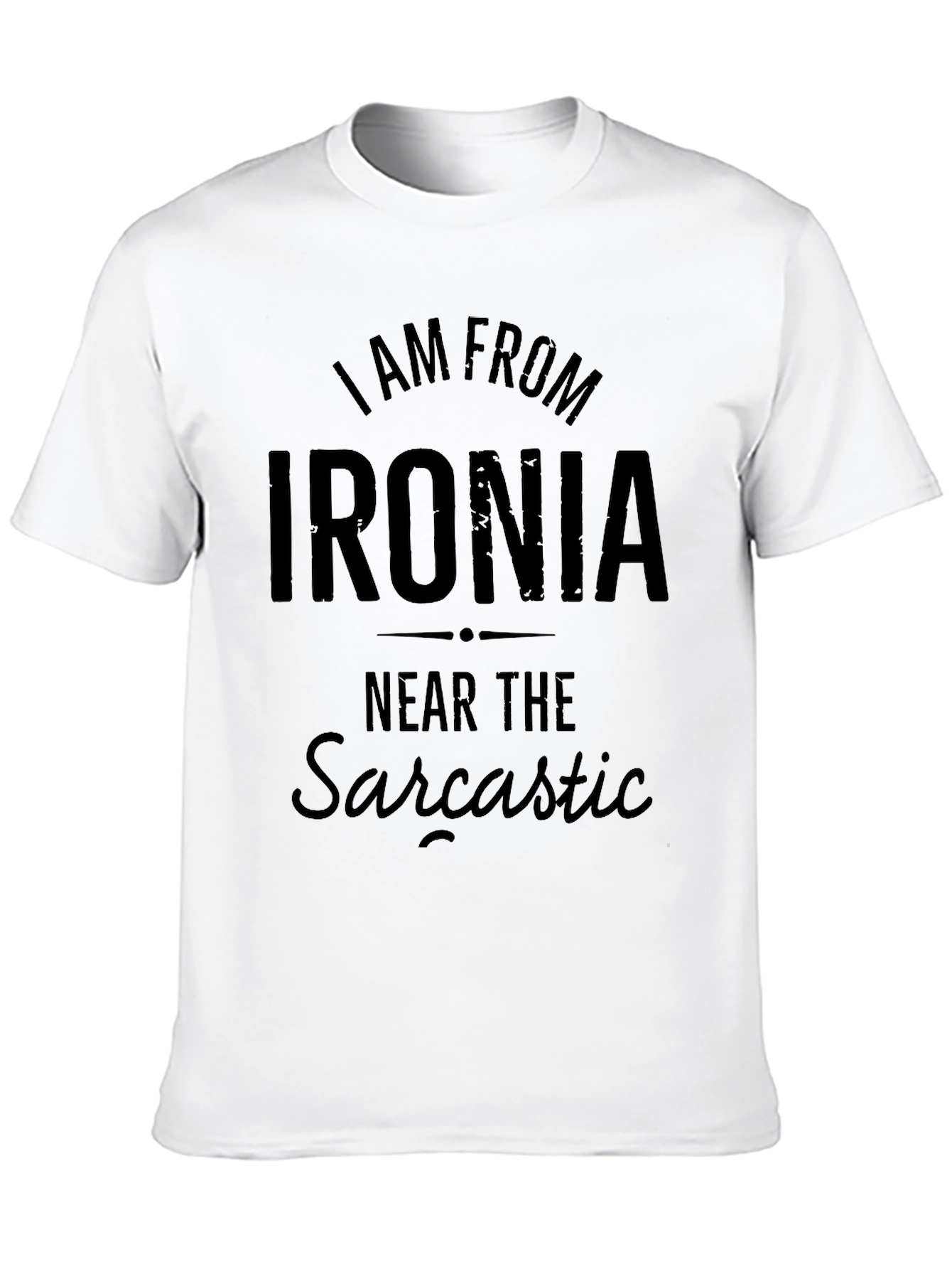 Black I Am From Ironia T-Shirt: Sarcastic Humor Apparel view 10