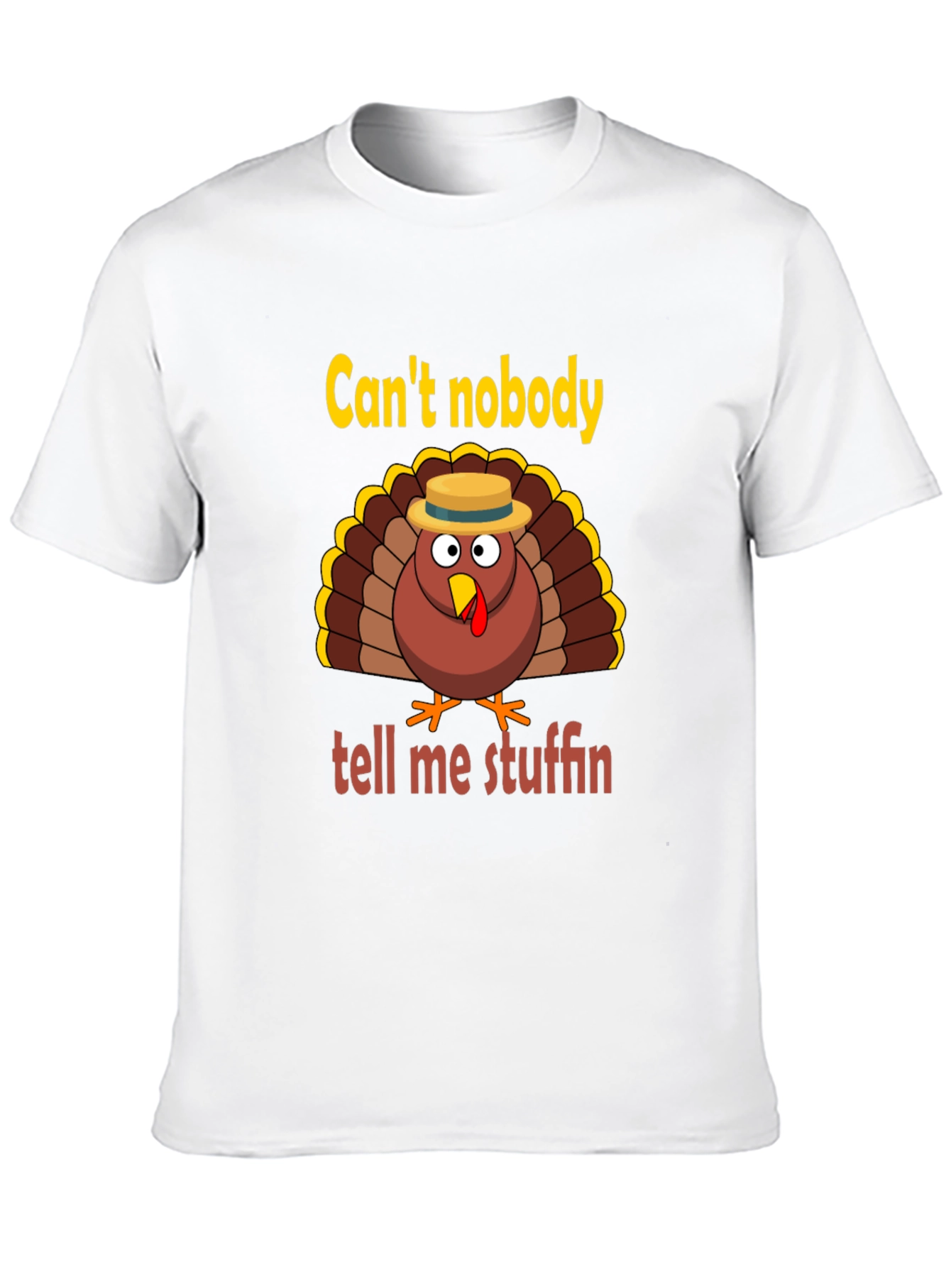Funny Thanksgiving Turkey T-Shirt - Can't Nobody Tell Me Stuffin' - 10