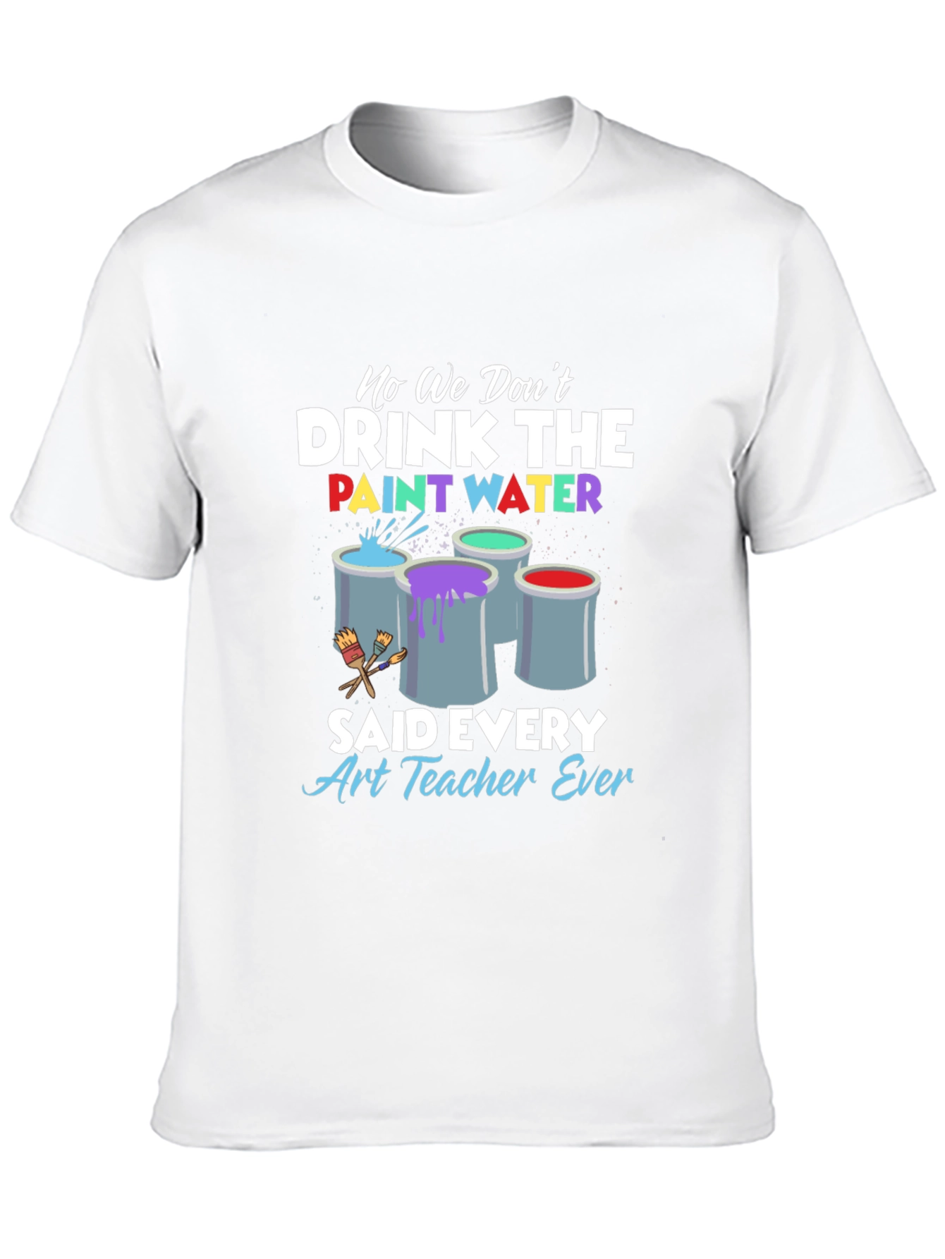 Black Art Teacher 'No We Don't Drink The Paint Water' T-Shirt view 10