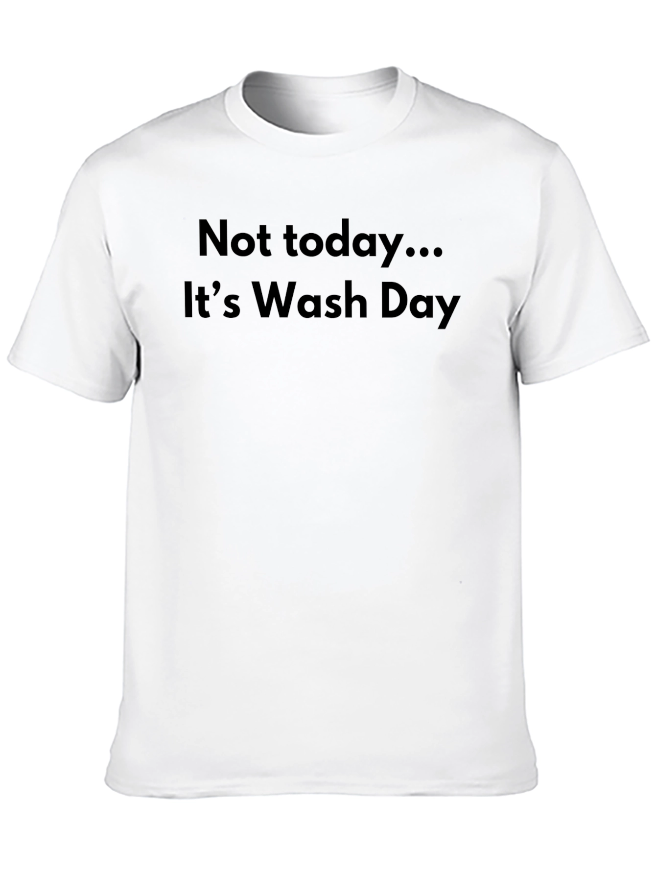 Black Funny "Not Today... It's Wash Day" Black T-Shirt view 10