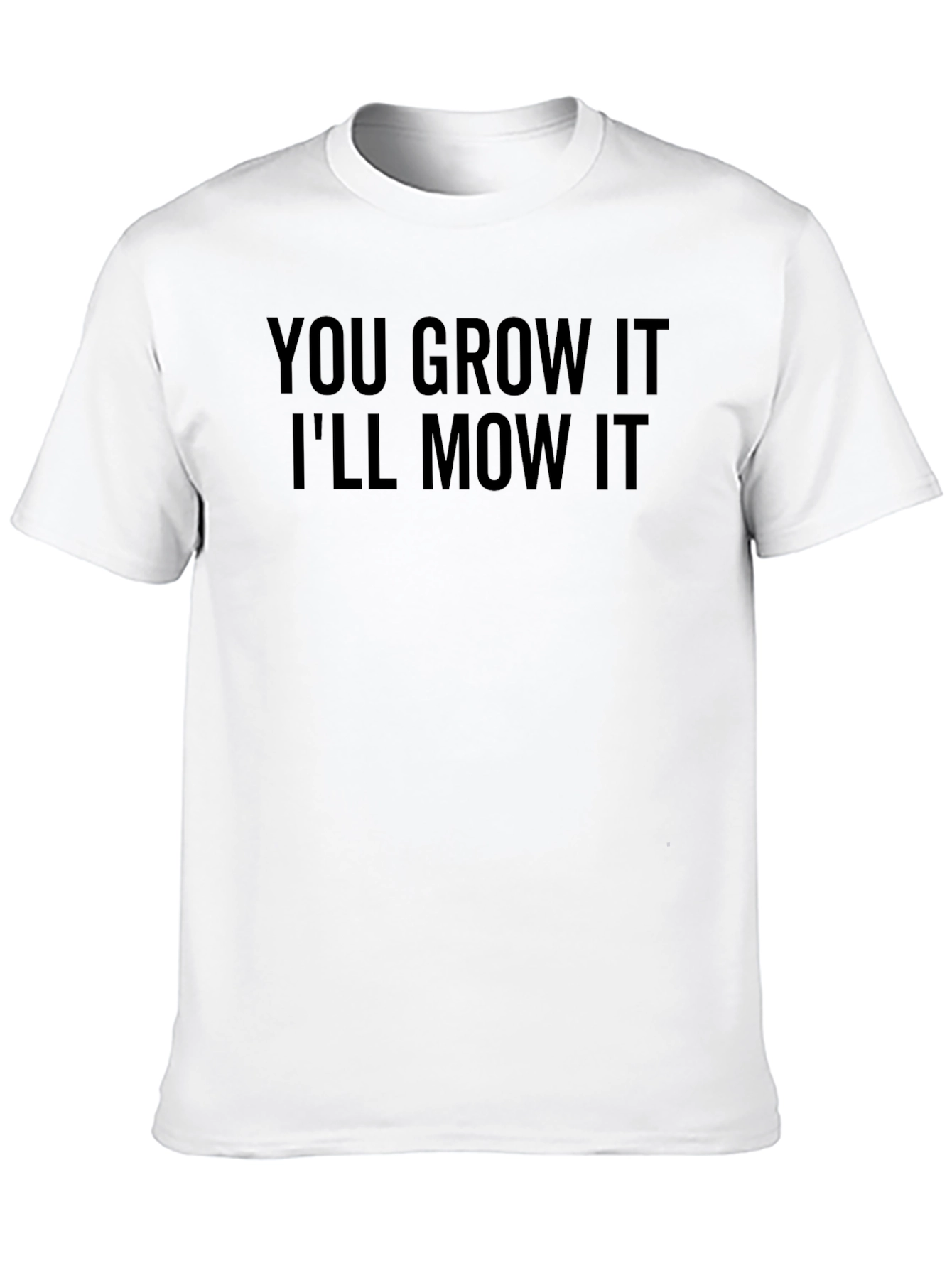 Black You Grow It I'll Mow It T-Shirt view 10