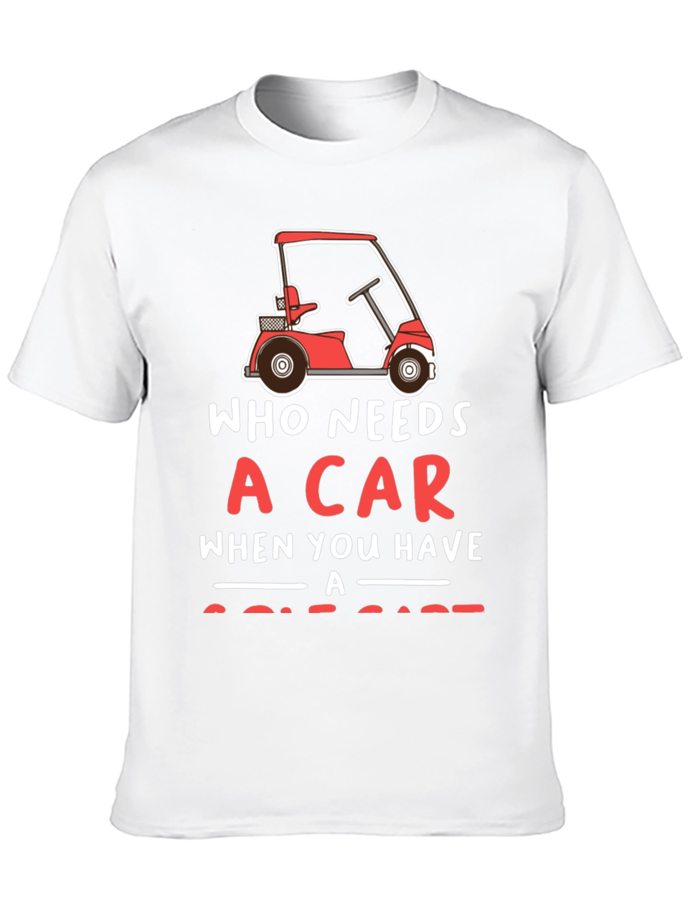 Black Who Needs a Car Golf Cart T-Shirt view 10