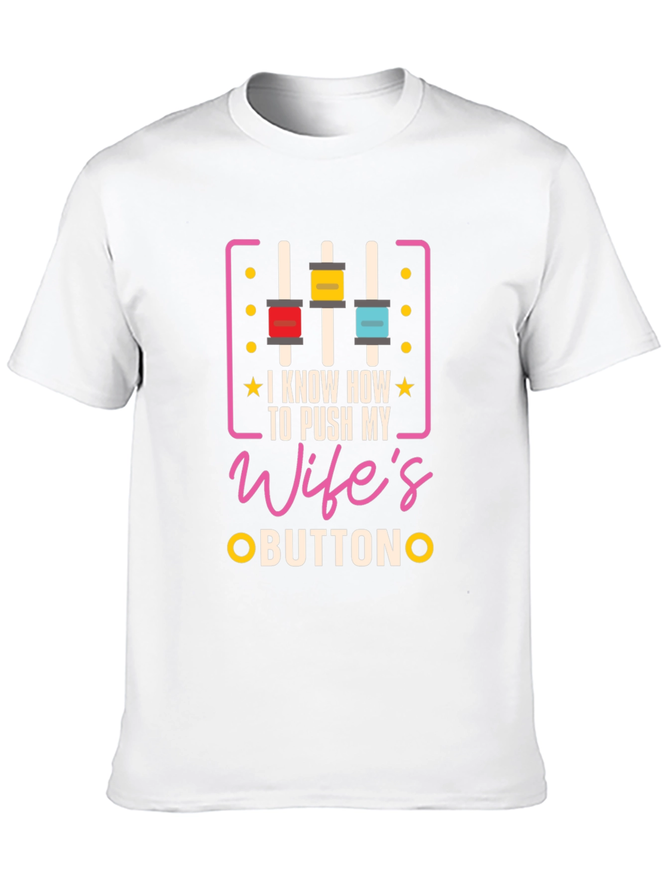 Black I Know How To Push My Wife's Buttons Graphic Tee view 10