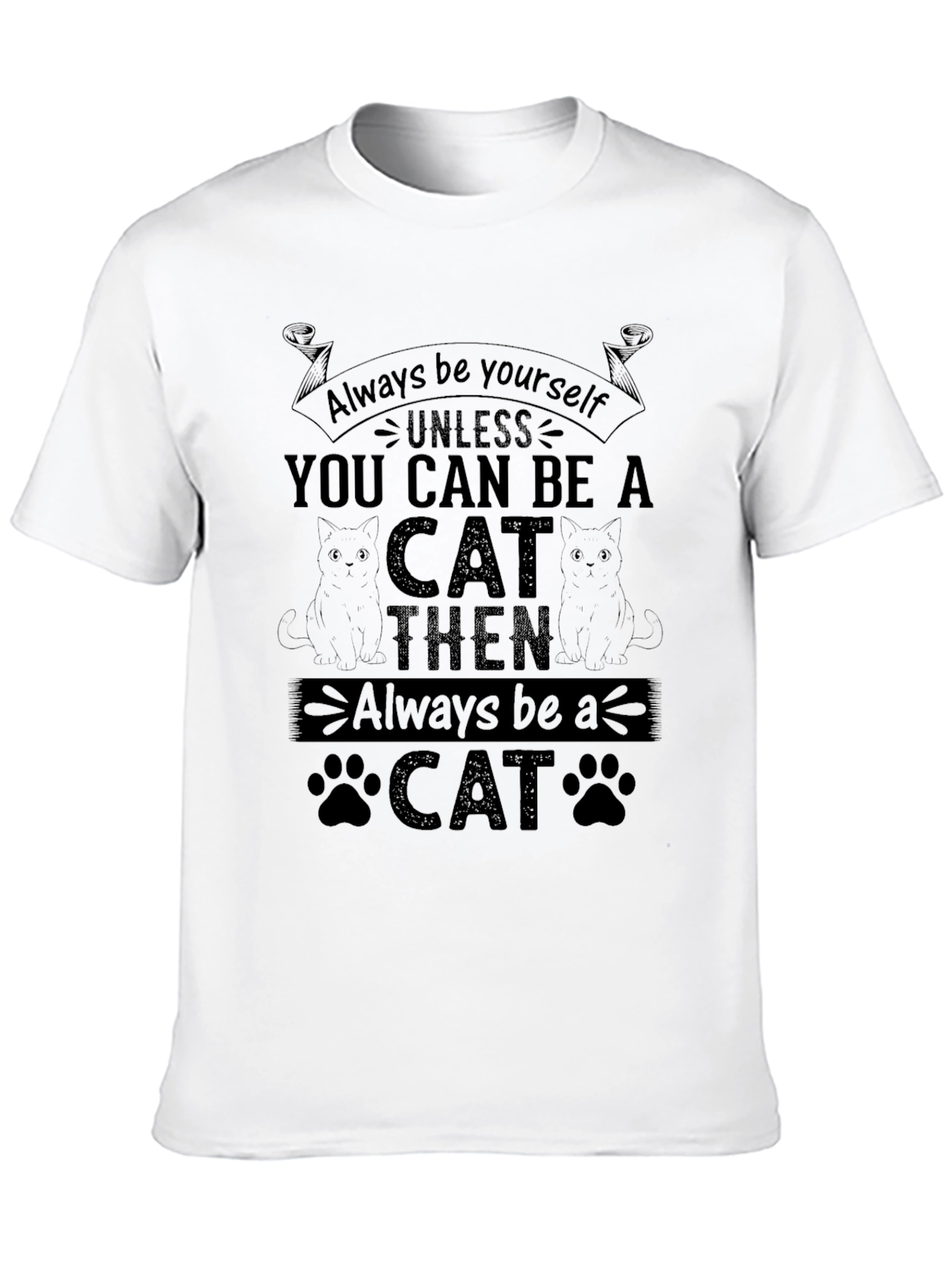Black Always Be Yourself Unless You Can Be A Cat Graphic Tee view 10