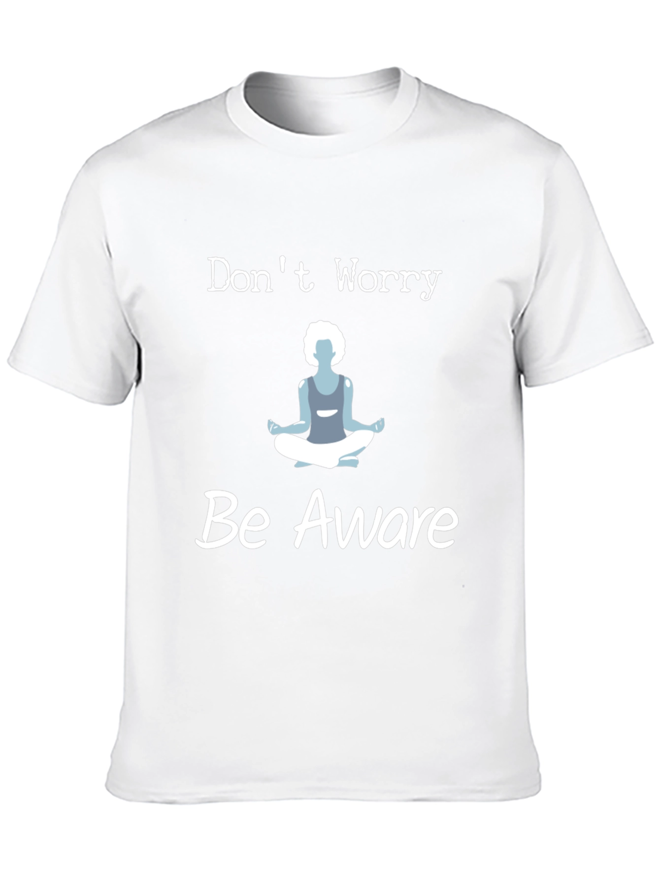 Black Don't Worry Be Aware T-Shirt Yoga Meditation view 10