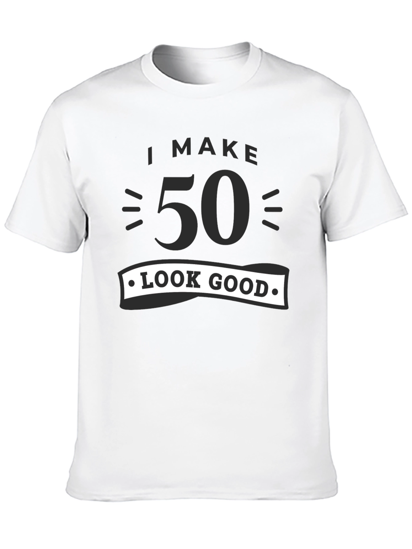 Black I Make 50 Look Good T-Shirt - Birthday Gift Tee view 10