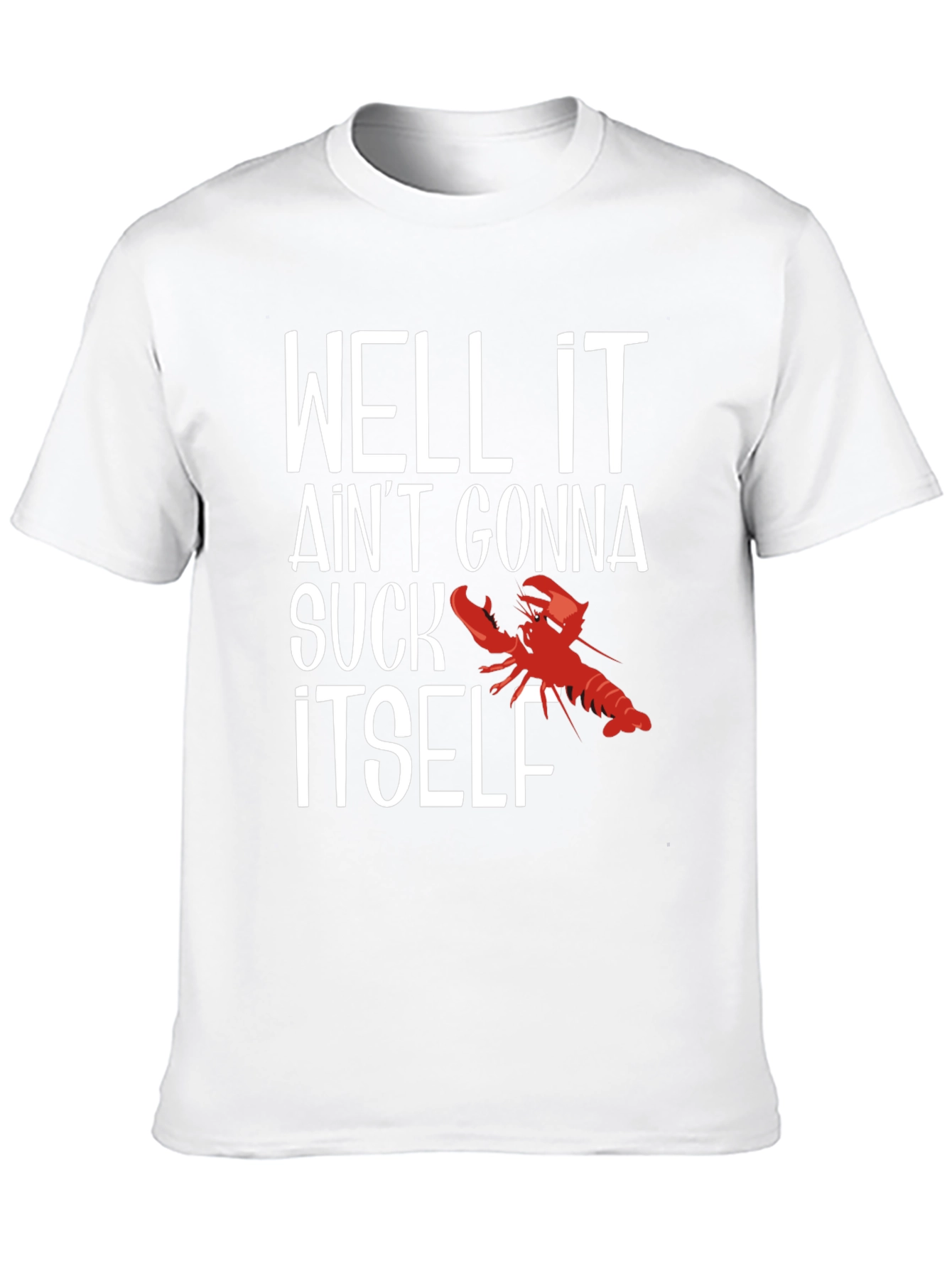 Black Well It Ain't Gonna Suck Itself Funny Crawfish T-Shirt view 10