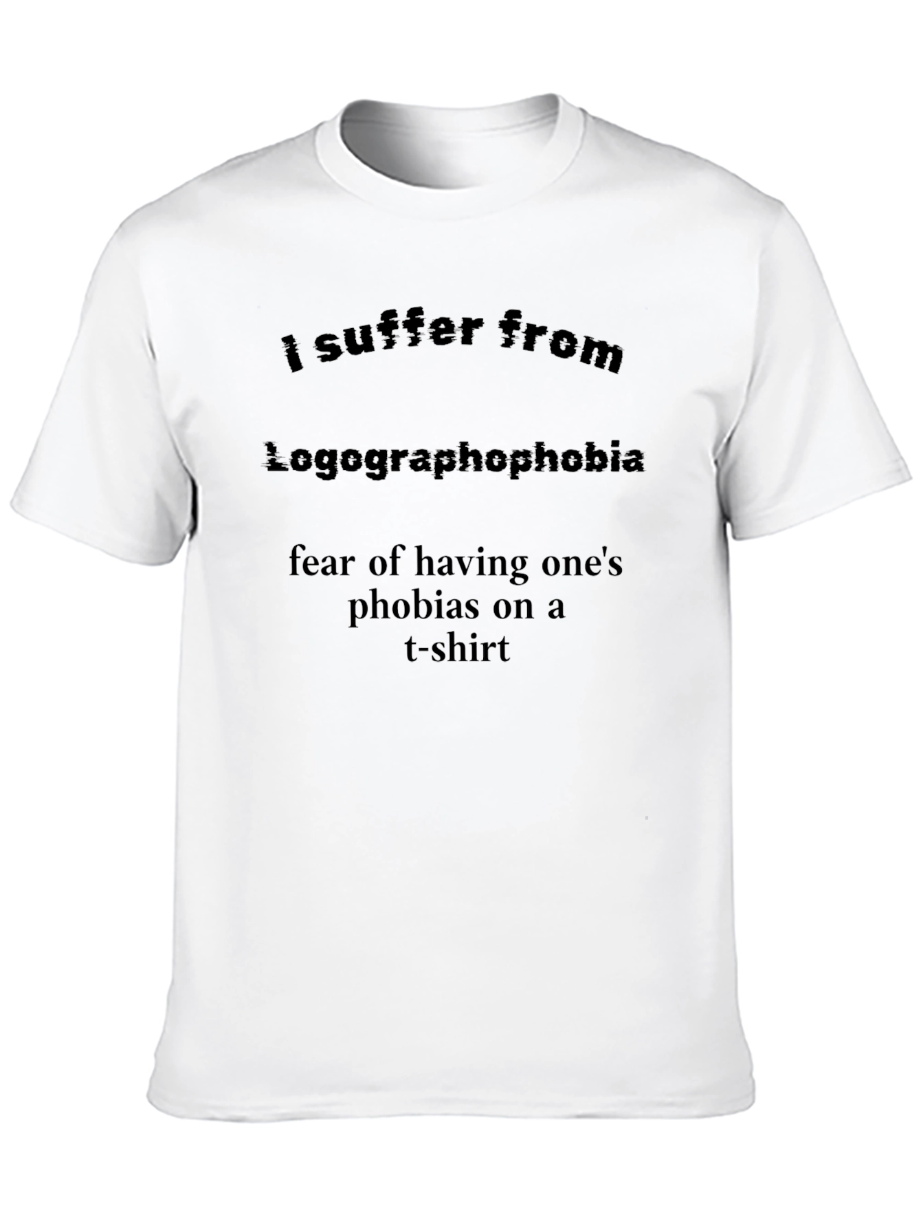 Black Logographophobia T-Shirt: Fear of Phobias on a Tee view 10