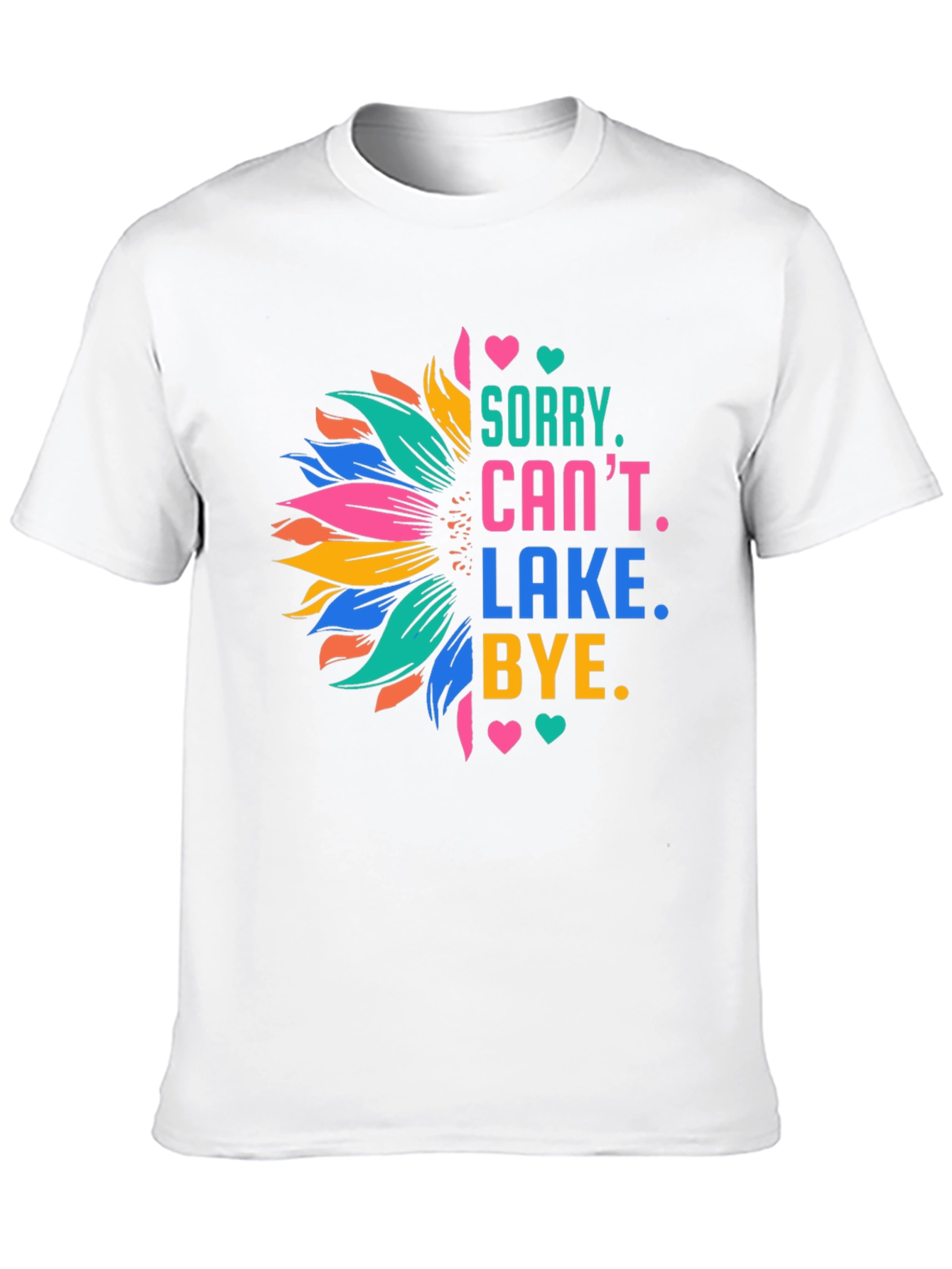 Black Sorry Can't Lake Bye Sunflower T-Shirt view 10