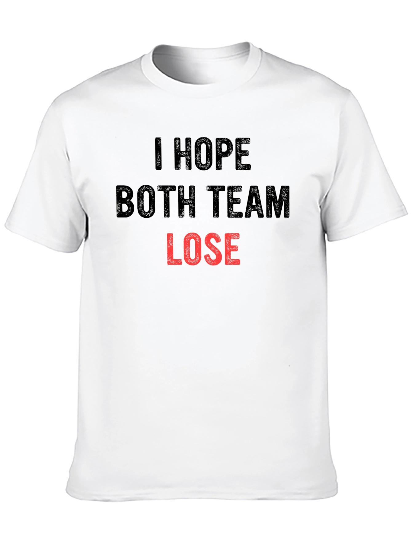 Black I Hope Both Team Lose Sarcastic T-Shirt view 10