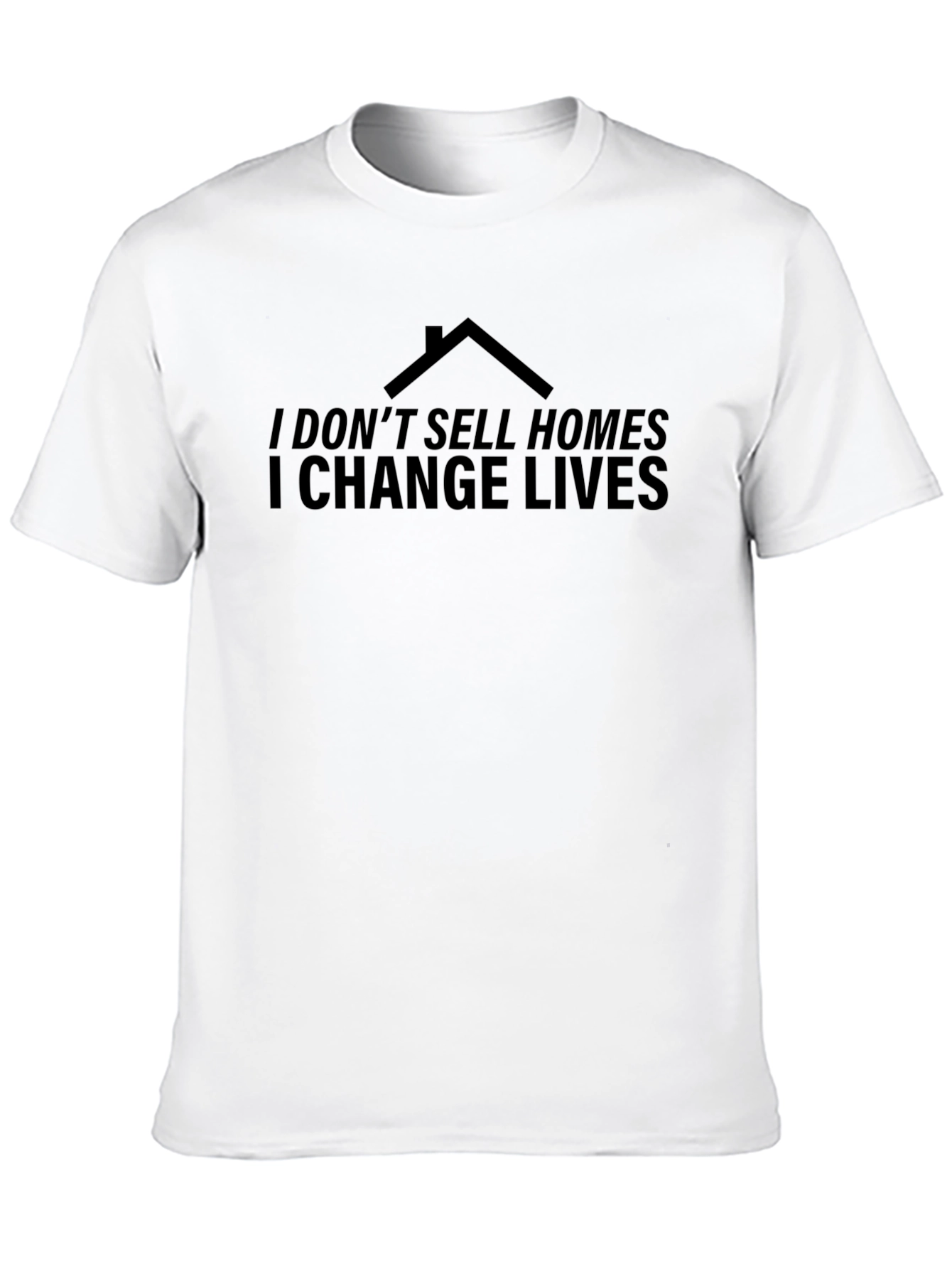 Black I Don't Sell Homes I Change Lives Black T-Shirt view 10