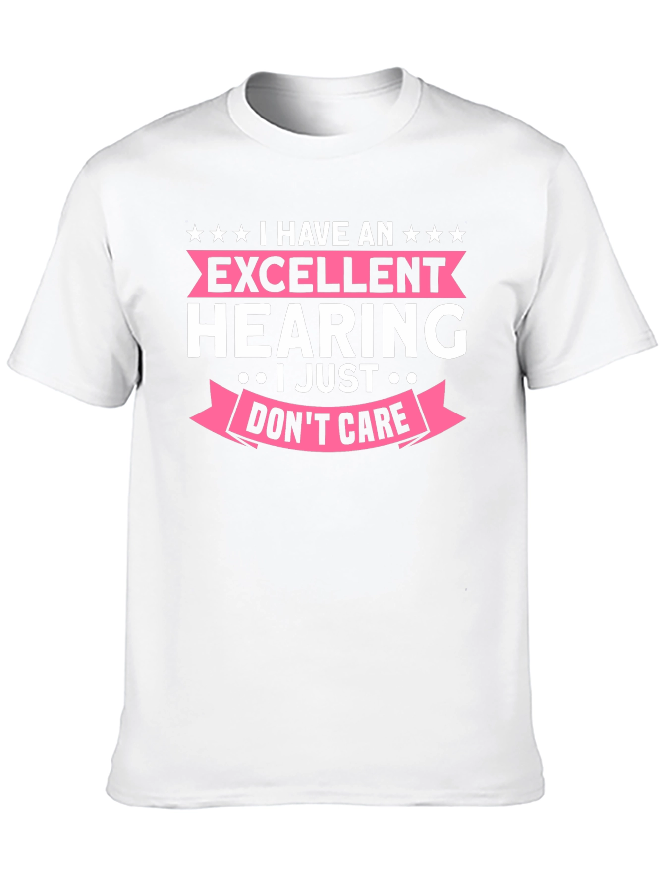 Funny Excellent Hearing T-Shirt - I Just Don't Care! - 10