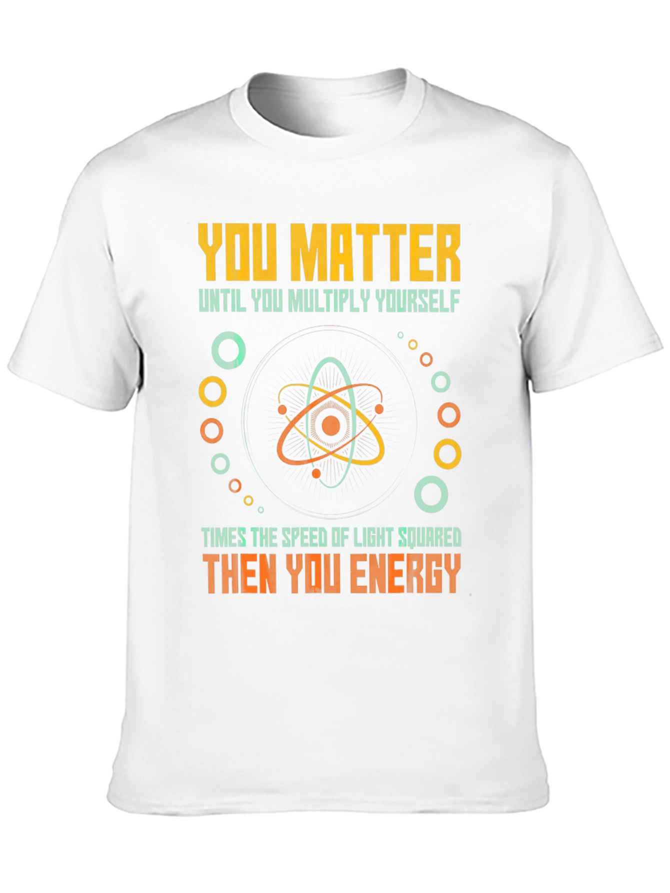Black You Matter Then You Energy Funny Physics T-Shirt view 10