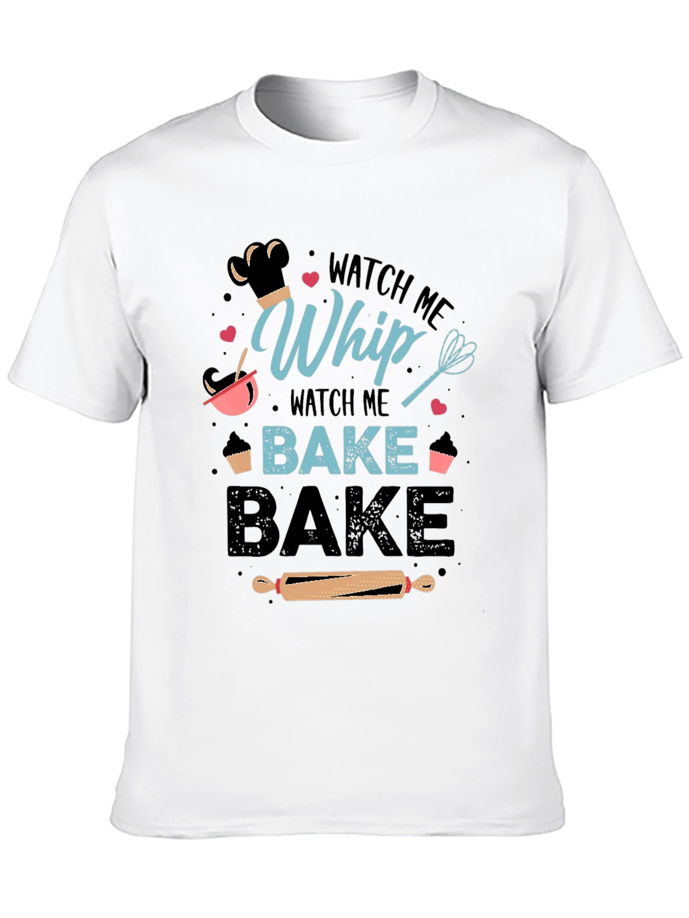 Watch Me Whip Bake Bake T-Shirt - 10