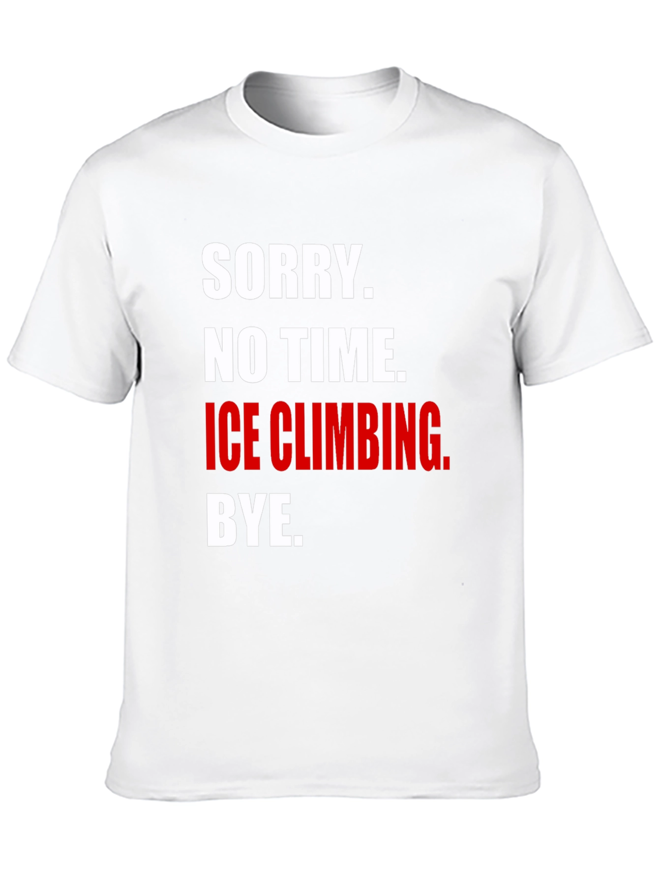 Black Ice Climbing T-Shirt - Sorry, No Time, Bye view 10