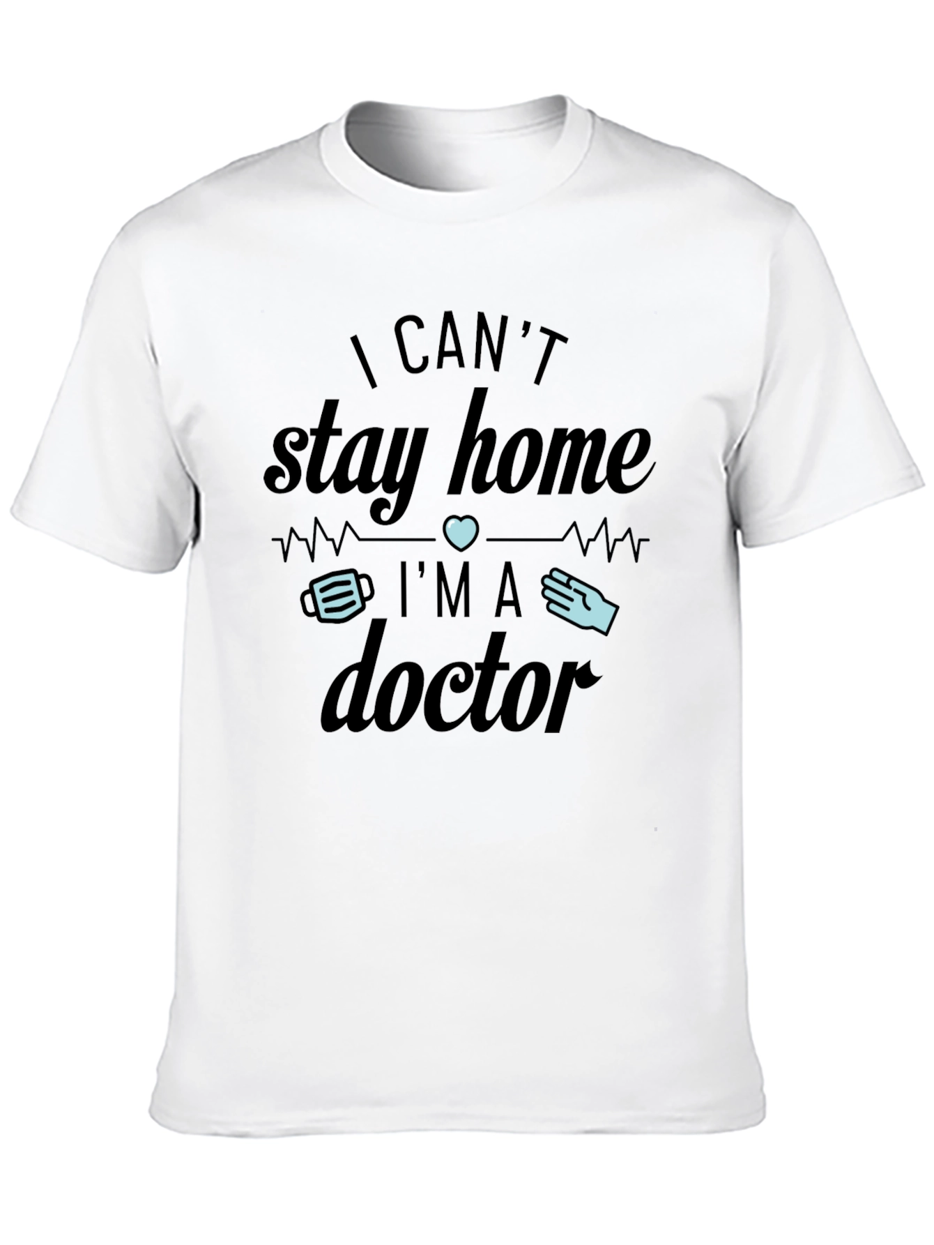 Black I Can't Stay Home I'm A Doctor T-Shirt view 10
