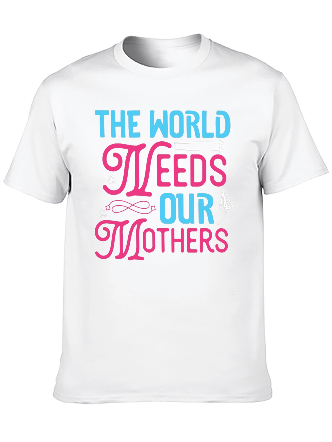 The World Needs Our Mothers Graphic T-Shirt - 10