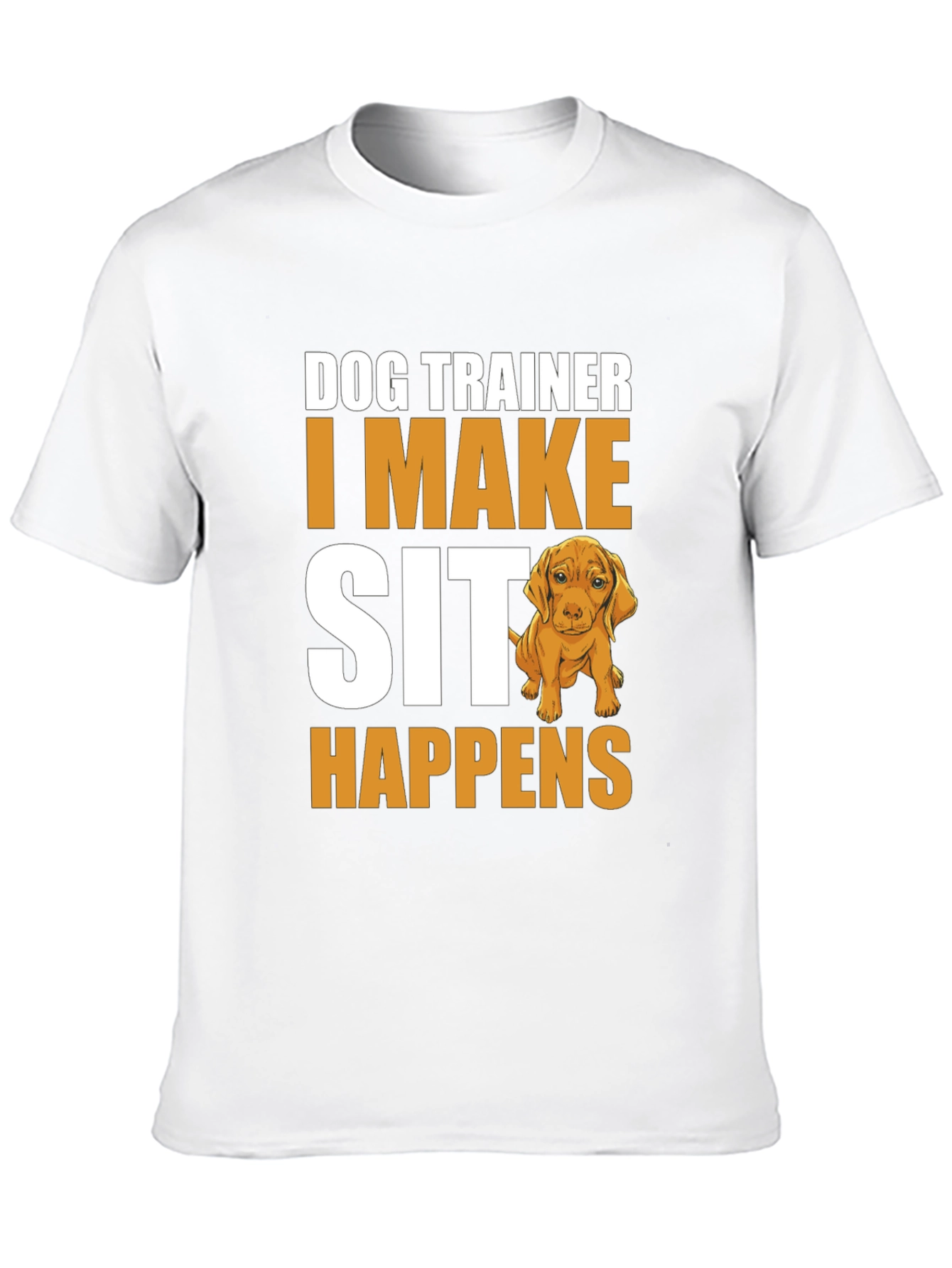 Dog Trainer T-Shirt - I Make Sit Happens - 10