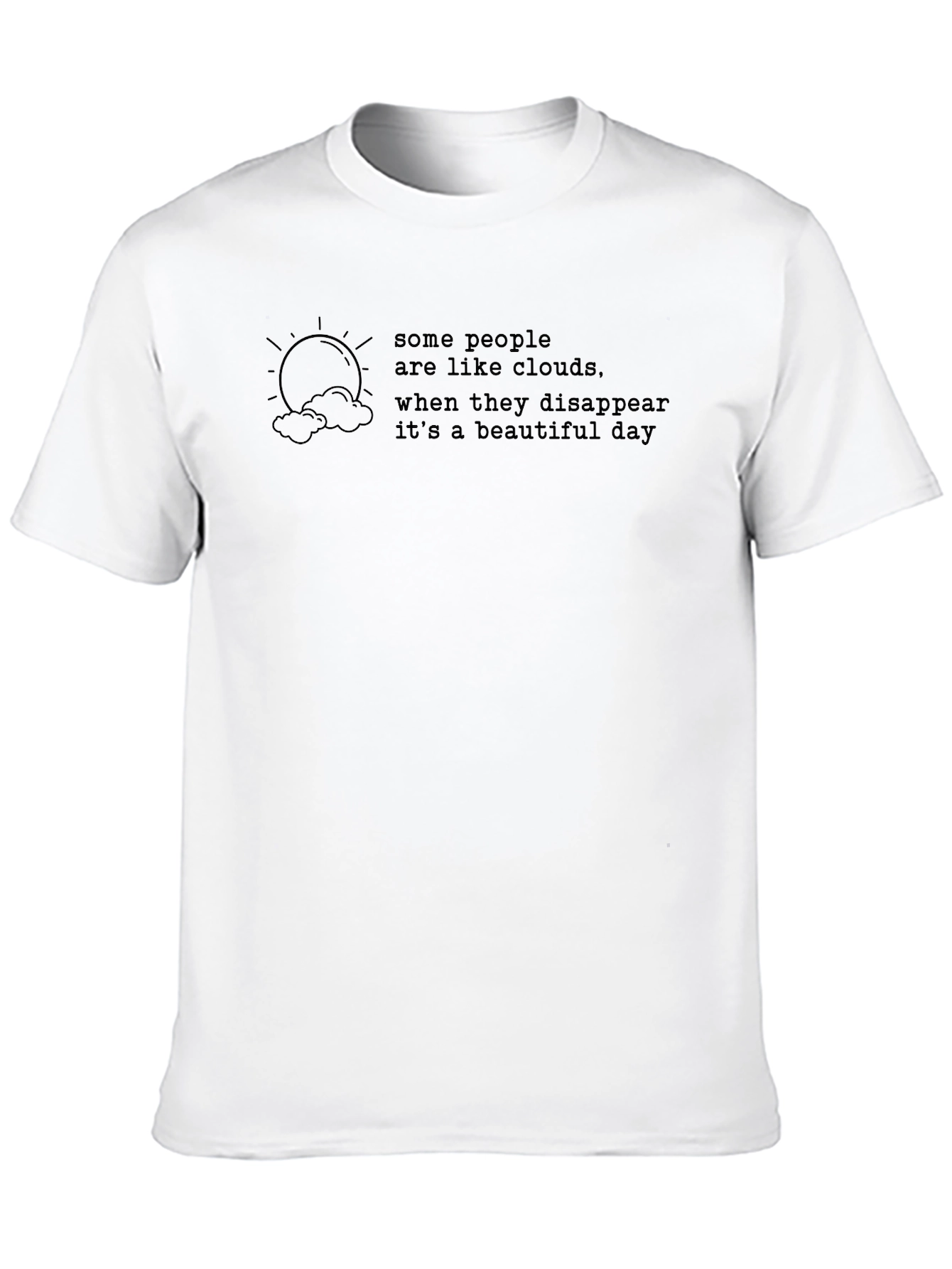 Black Some People Are Like Clouds Graphic Tee view 10