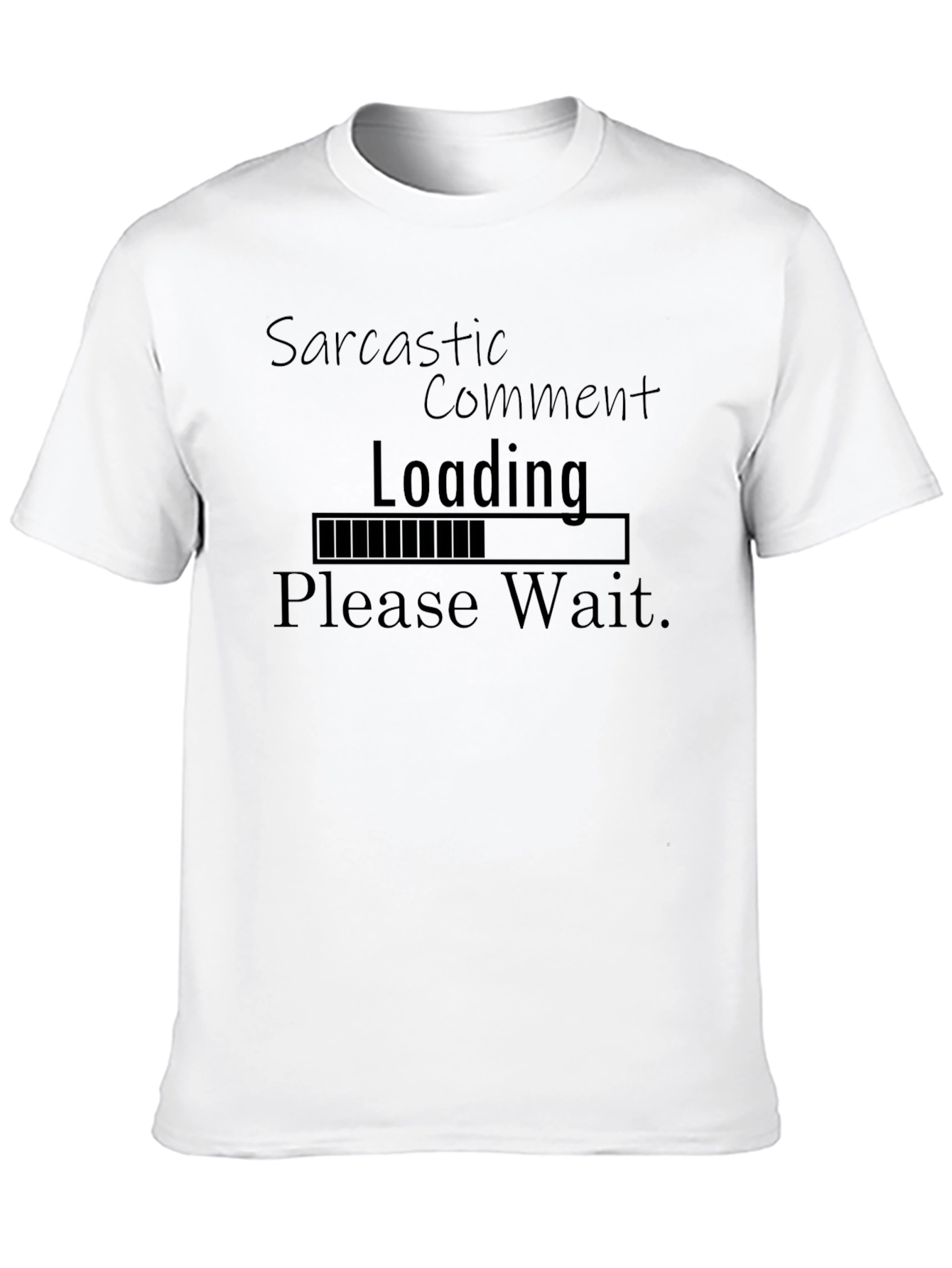 Black Sarcastic Comment Loading Funny T-Shirt view 10