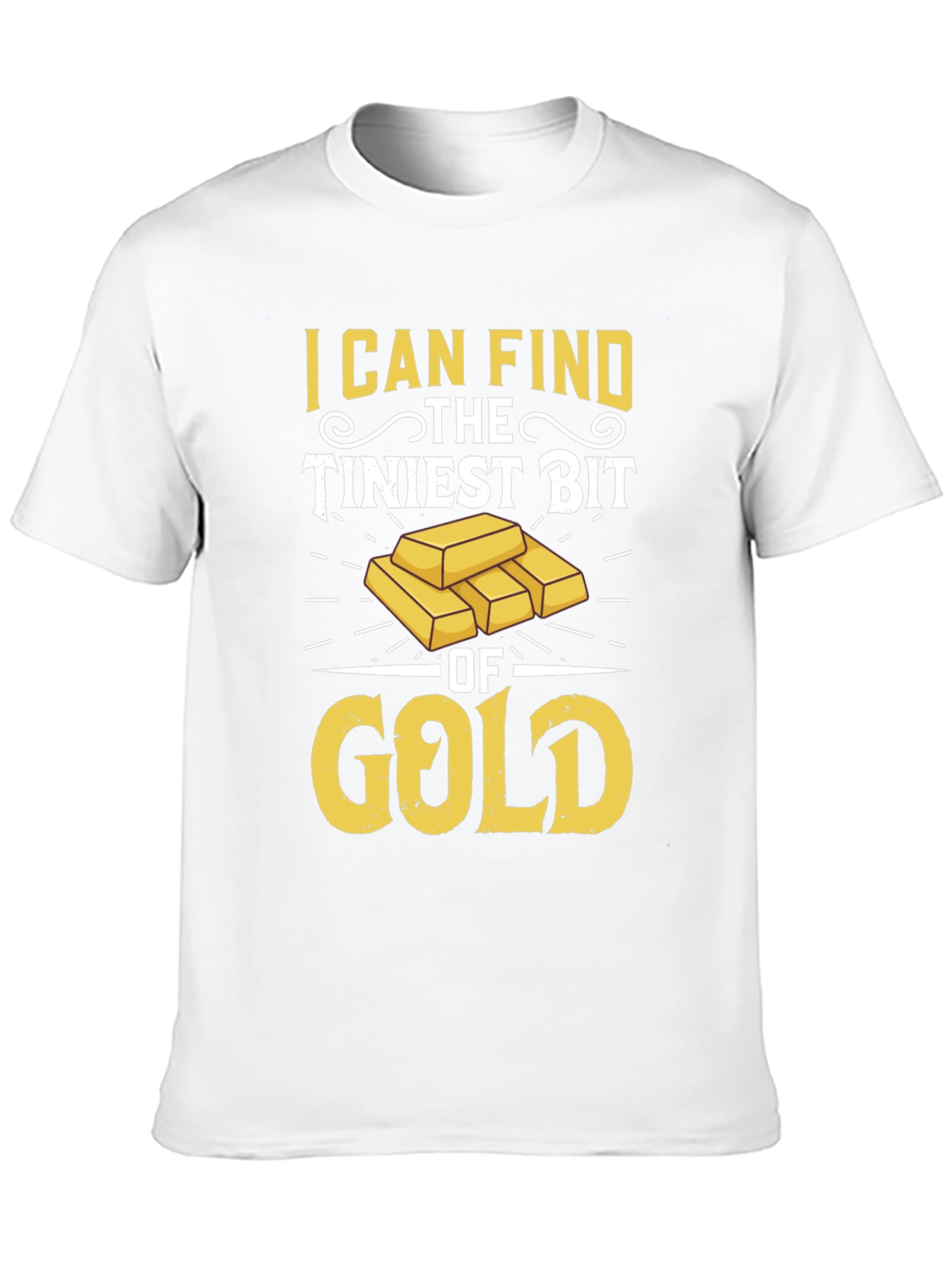 Black Gold Prospector T-Shirt: I Can Find The Tiniest Bit view 10