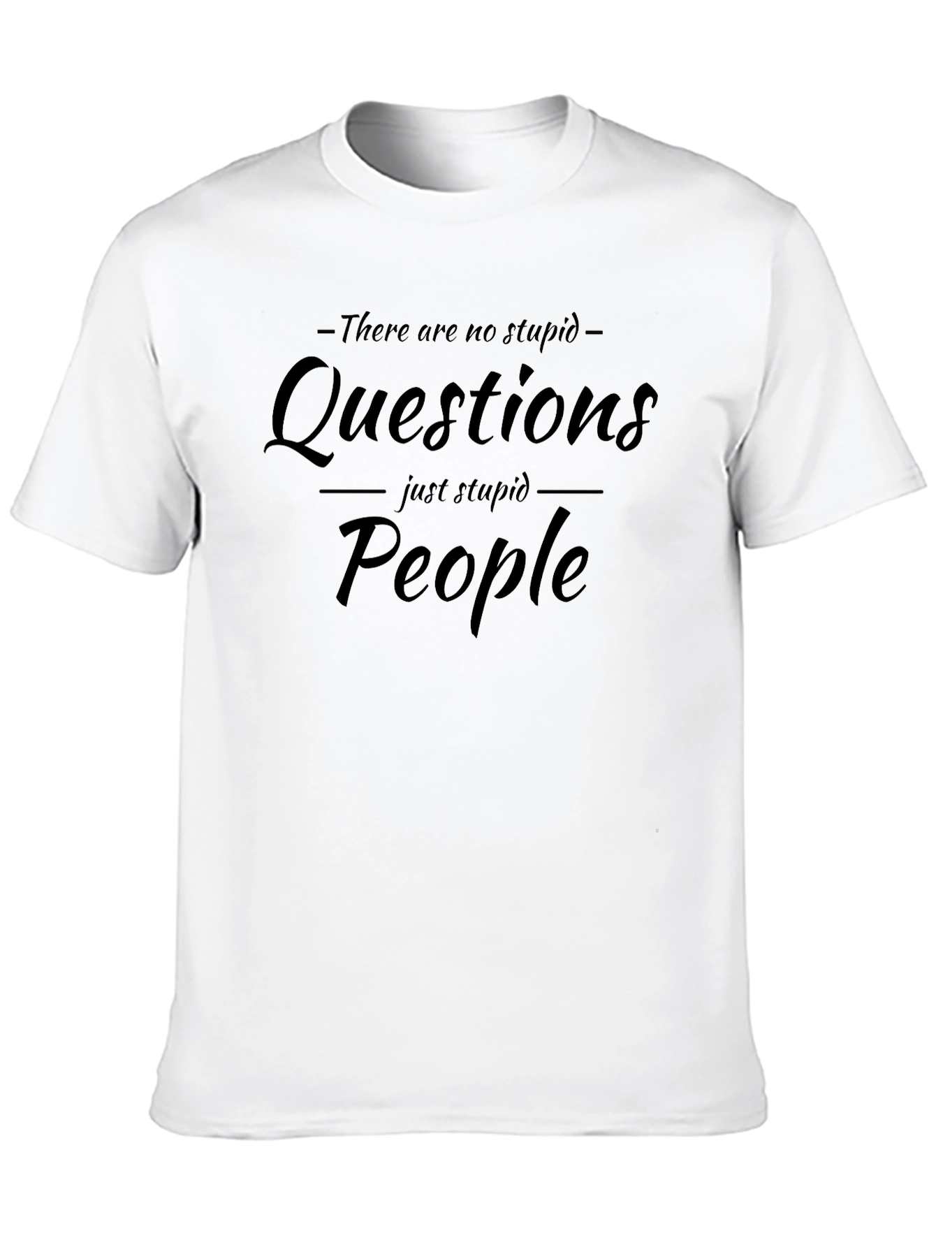Black Funny T-Shirt: No Stupid Questions, Just Stupid People view 10