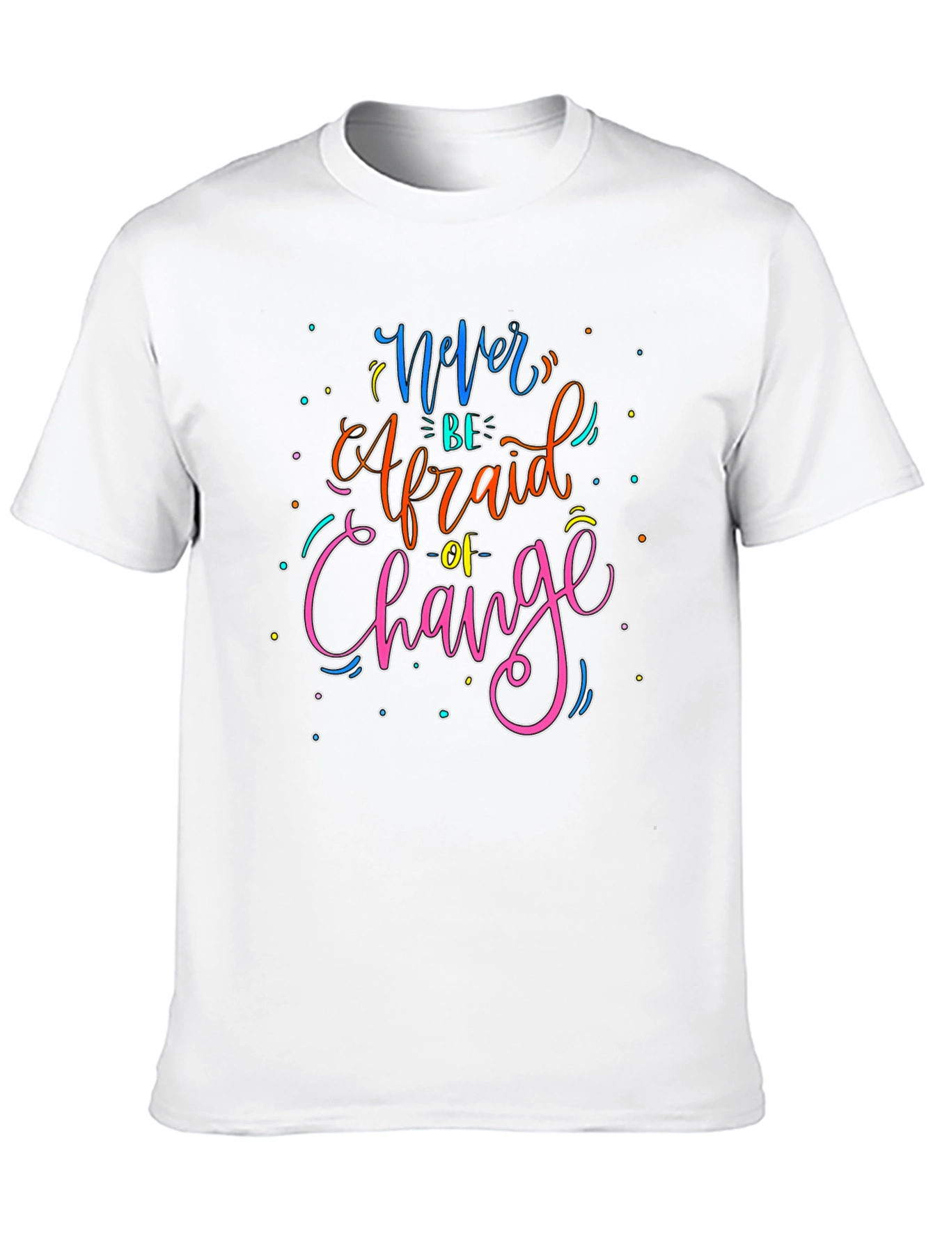 Black Never Be Afraid of Change Graphic T-Shirt view 10