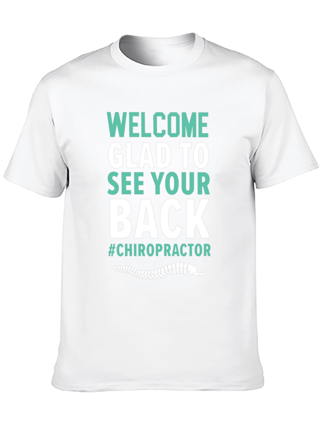 Chiropractor T-Shirt - Welcome Glad to See Your Back - 10