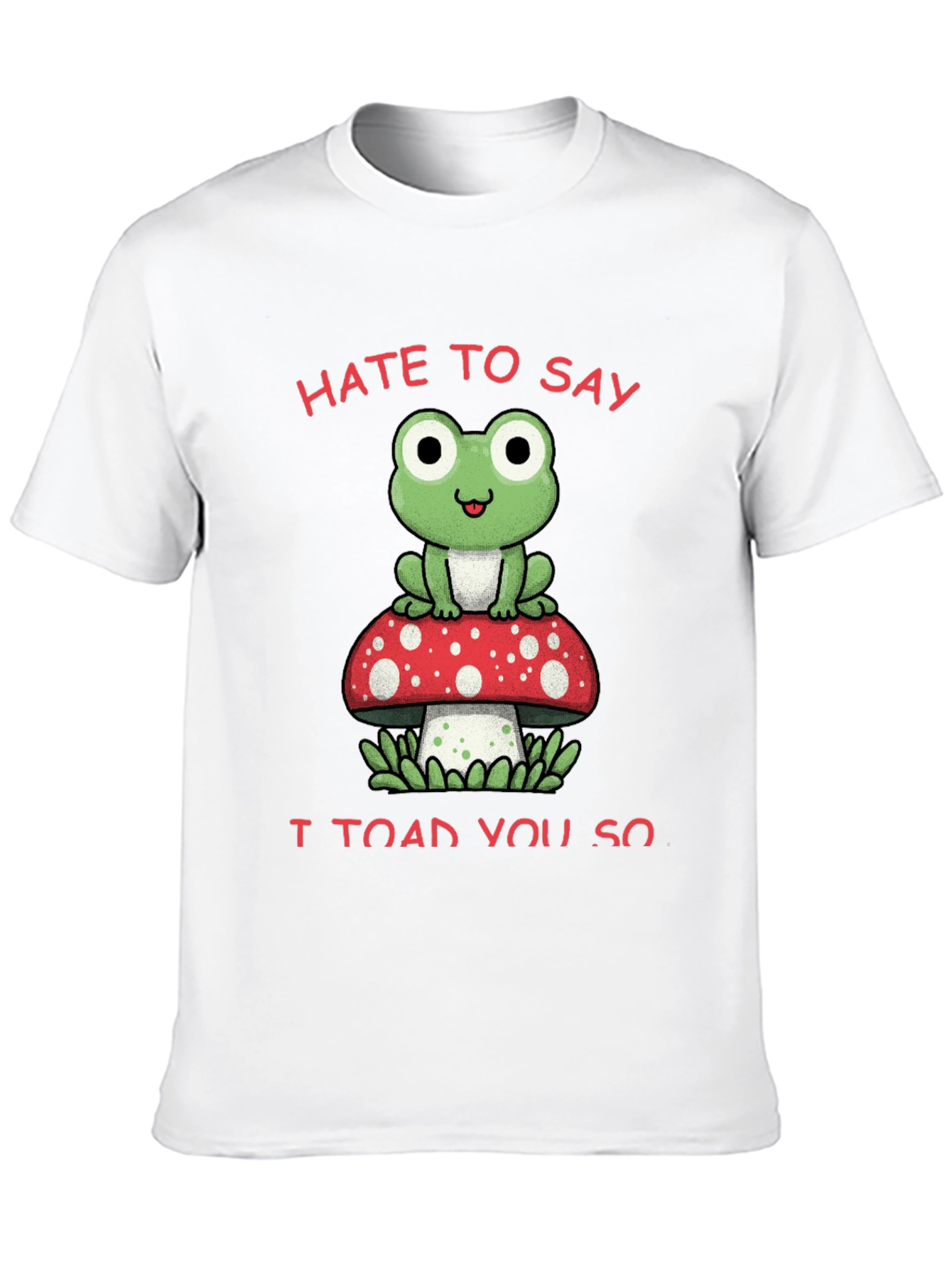 Black Hate to Say I Toad You So T-Shirt view 10