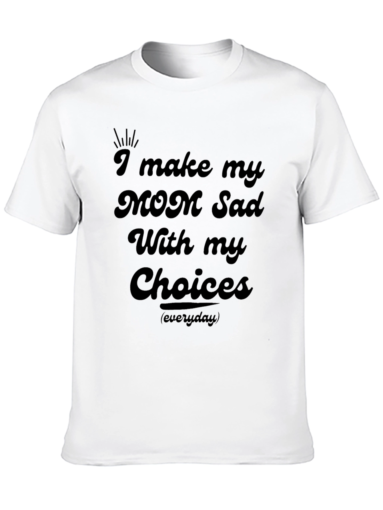 Black I Make My Mom Sad Black T-Shirt view 10