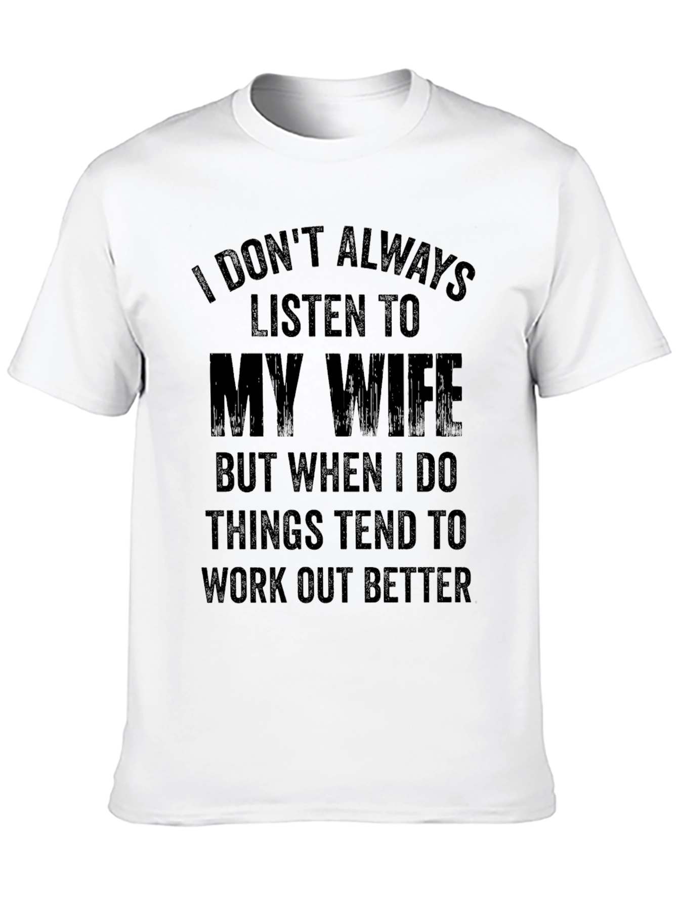 Funny Husband T-Shirt - I Don't Always Listen to My Wife - 10