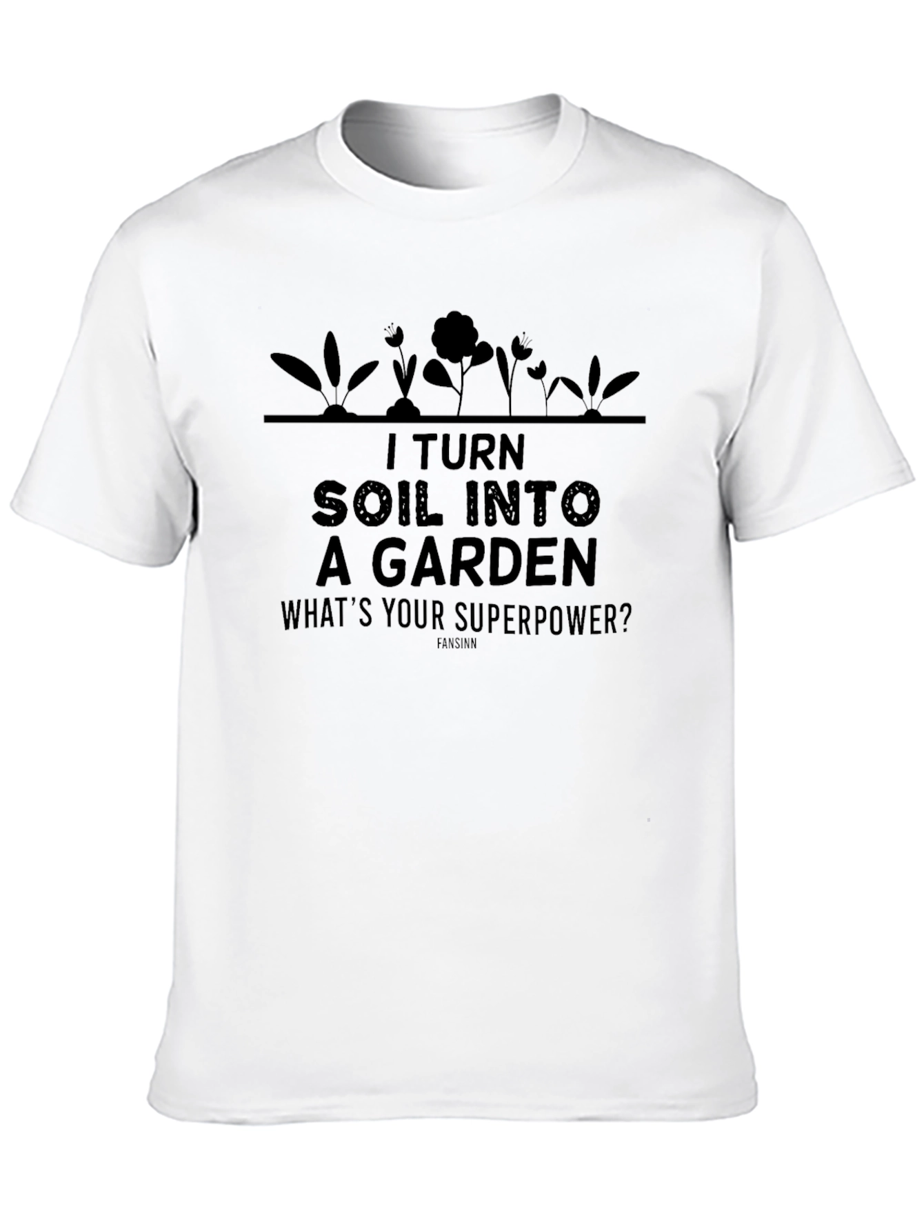 Black Gardener's Superpower T-Shirt - I Turn Soil Into A Garden view 10