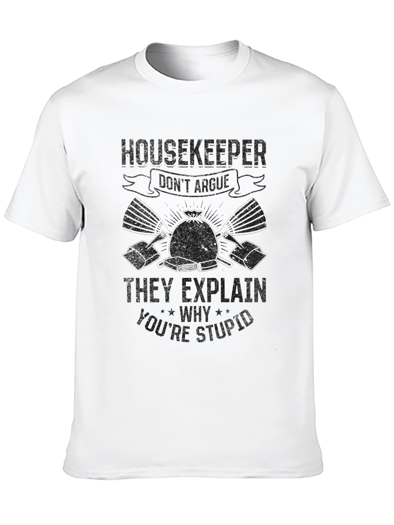 Black Housekeeper Humor Black T-Shirt - Don't Argue, They Explain! view 10