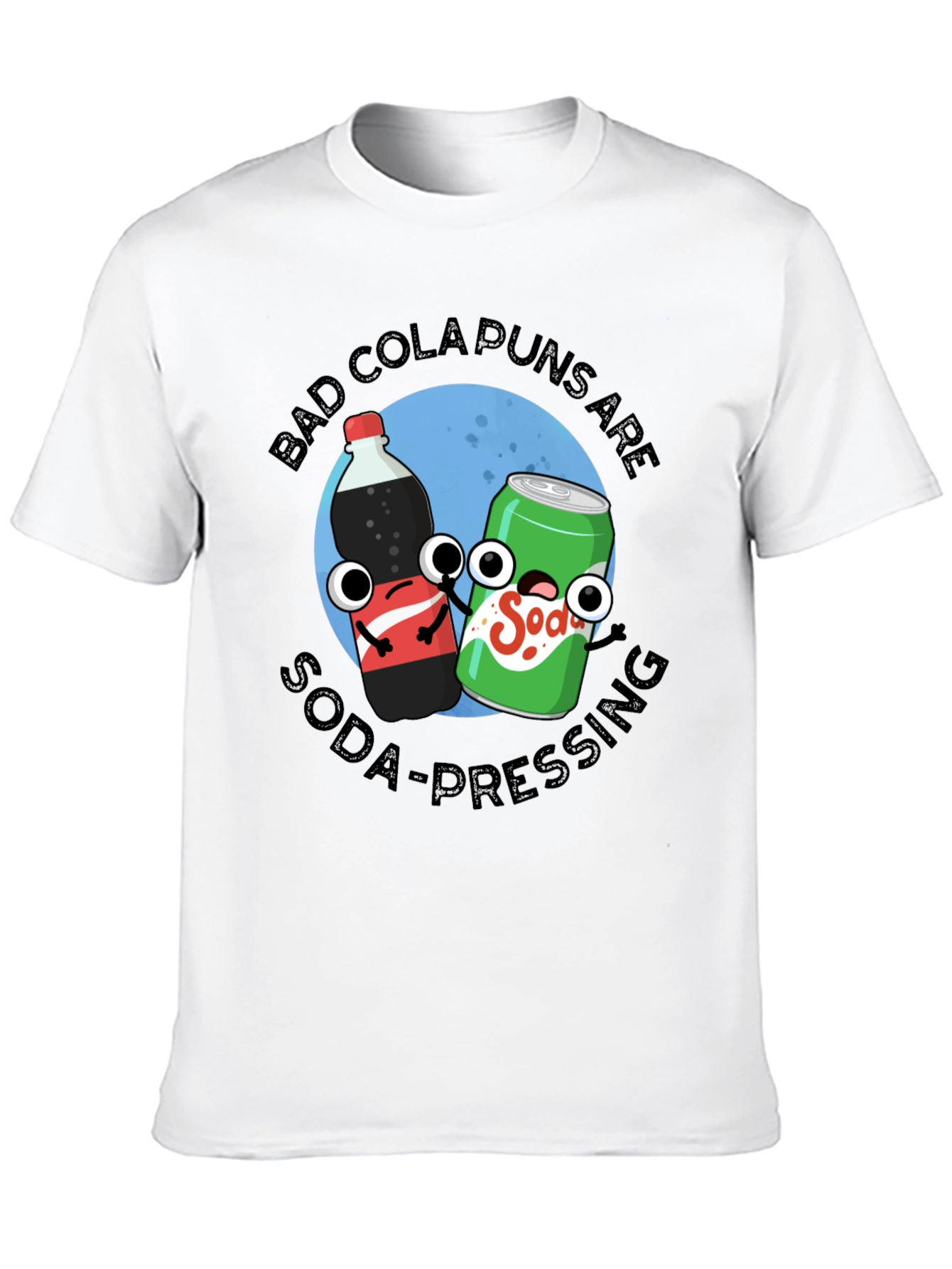 Black Bad Cola Puns Are Soda-Pressing T-Shirt view 10