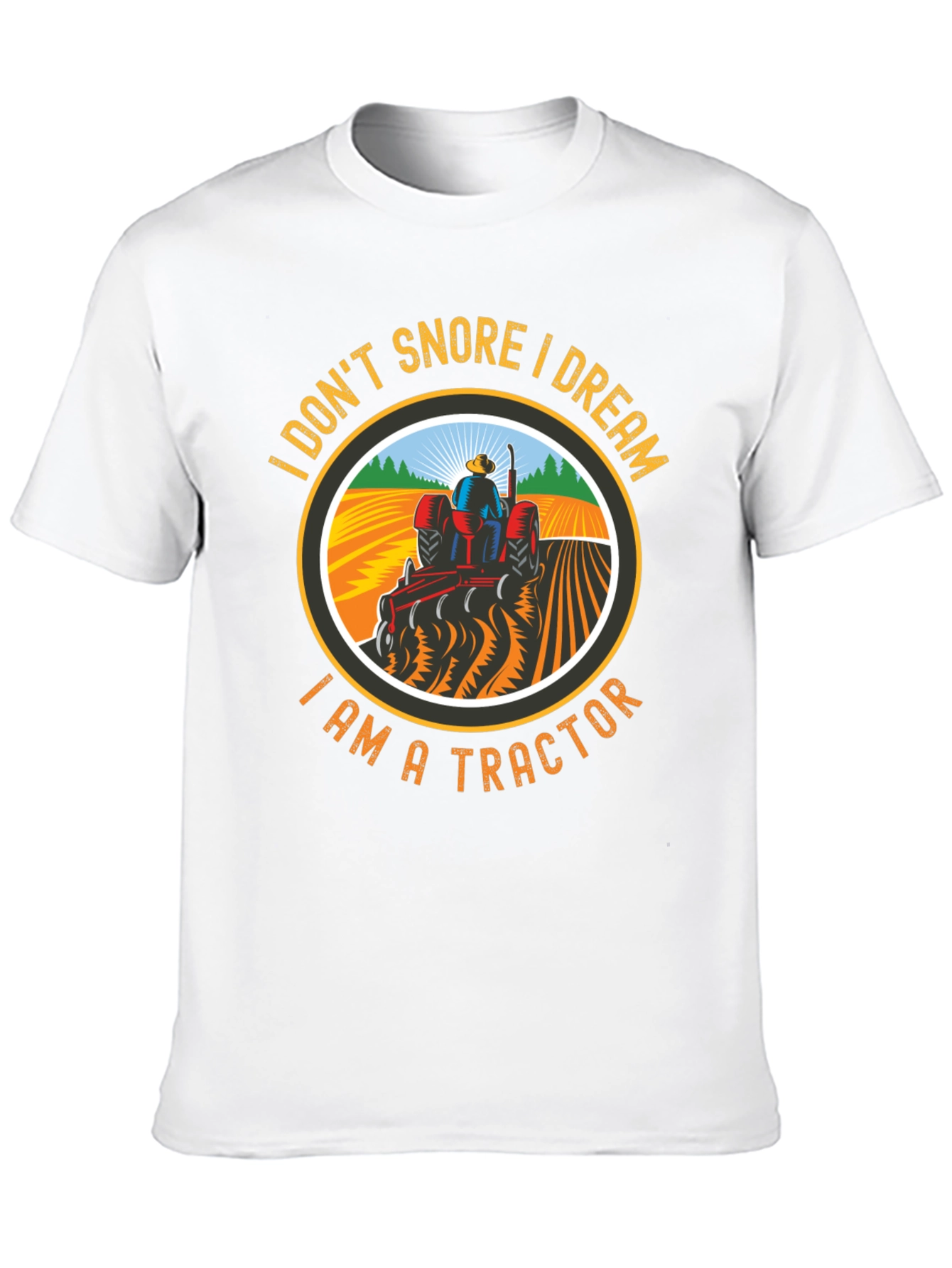 I Don't Snore, I Dream I Am A Tractor T-Shirt - 10