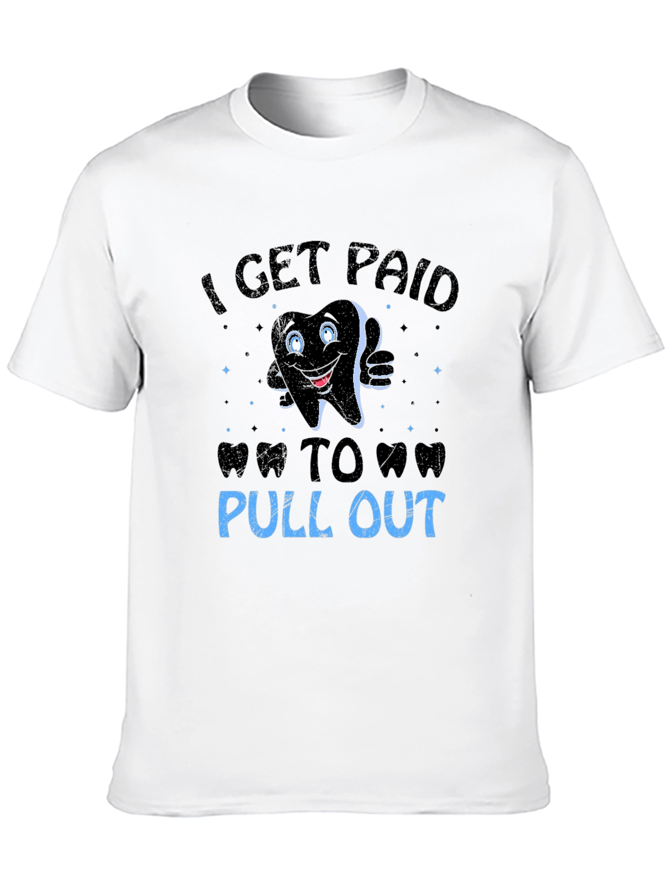 Black Funny Dentist T-Shirt: I Get Paid To Pull Out view 10