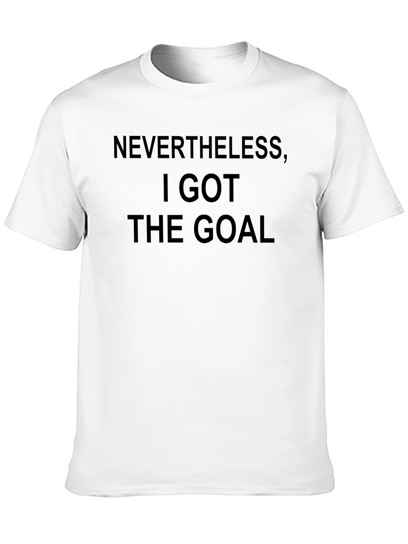 Black Nevertheless, I Got the Goal T-Shirt view 10