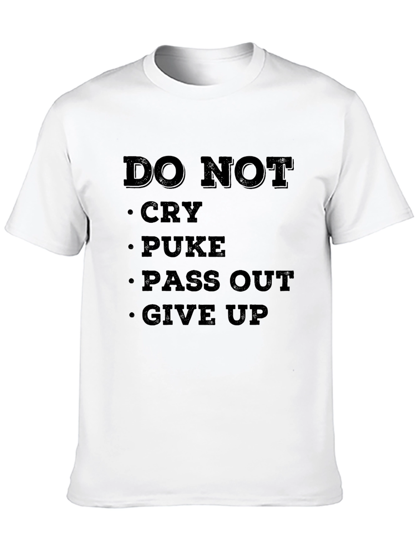 Black DO NOT Cry Puke Pass Out Give Up T-Shirt view 10