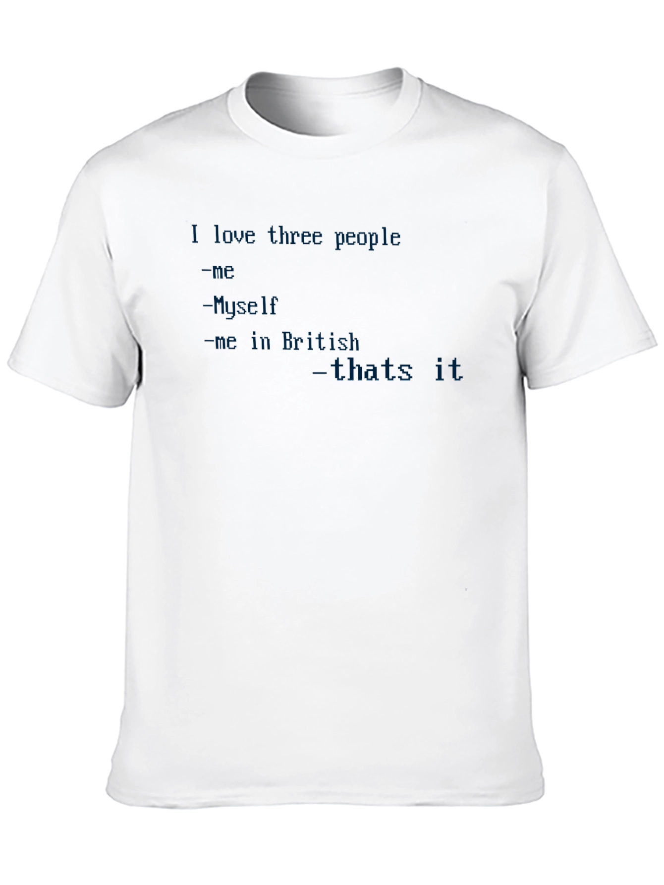 Black Funny T-Shirt: I Love Three People - Me, Myself, and Me (in British) view 10