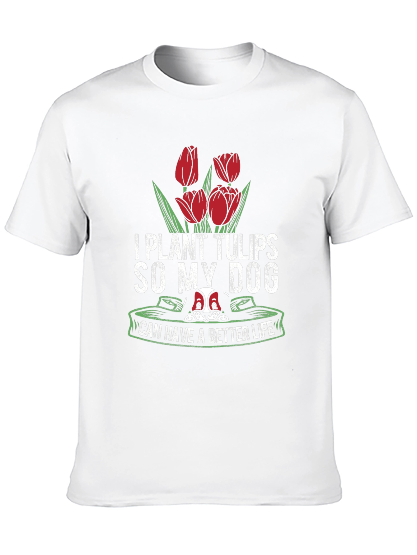 Black I Plant Tulips So My Dog Can Have a Better Life T-Shirt view 10