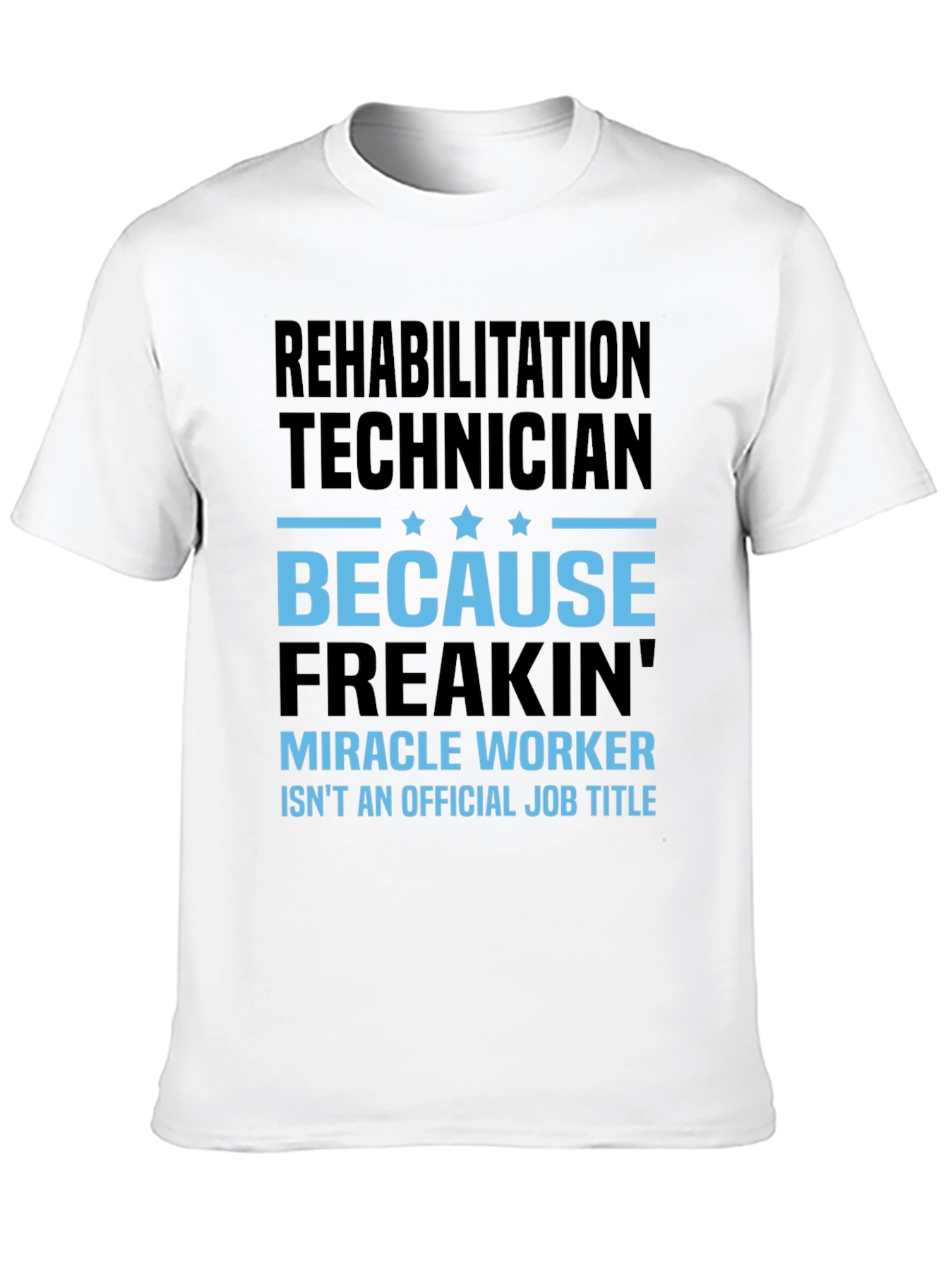 Black Rehabilitation Technician Miracle Worker Funny T-Shirt view 10
