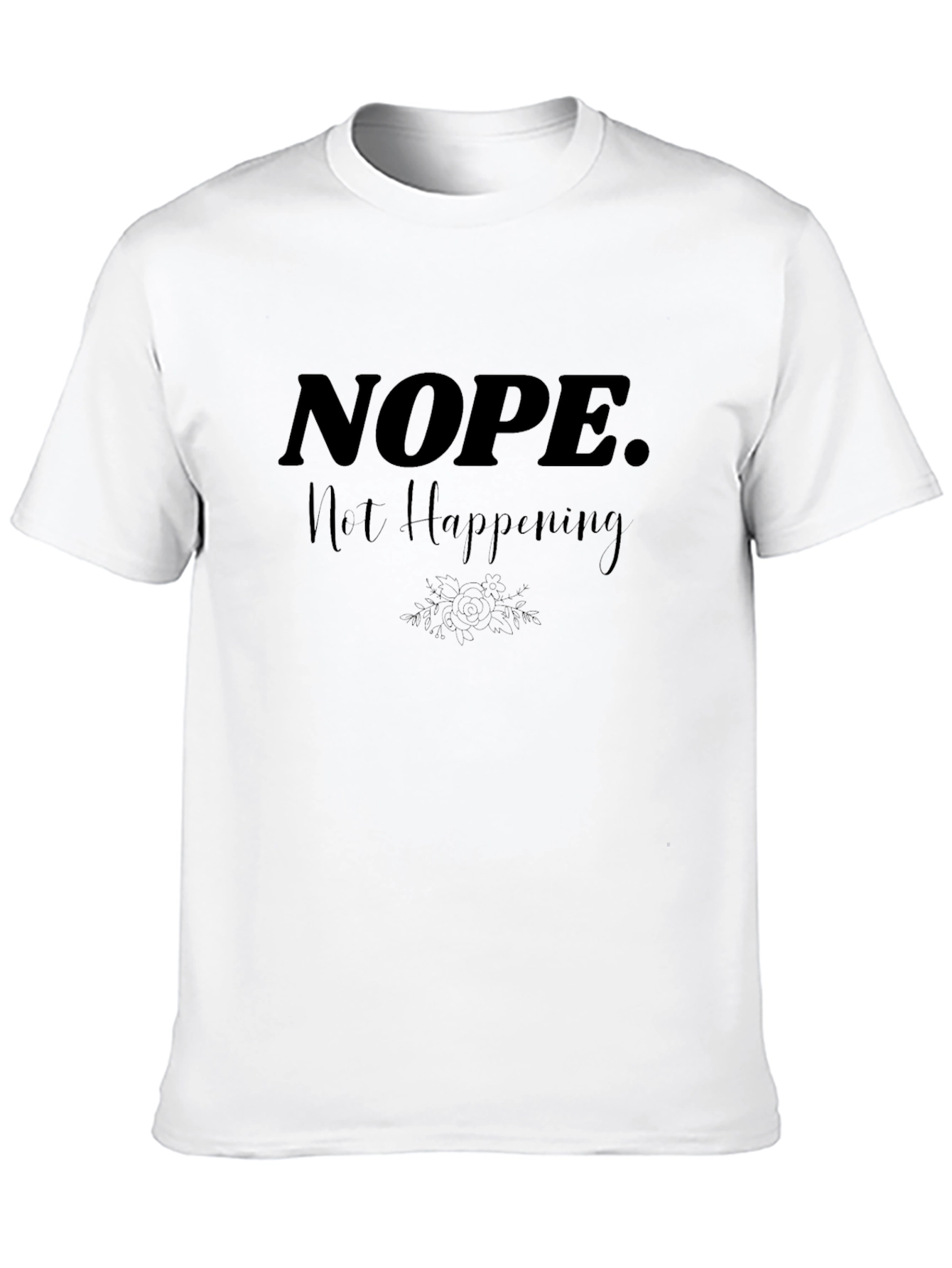Black Nope. Not Happening. Graphic Tee view 10