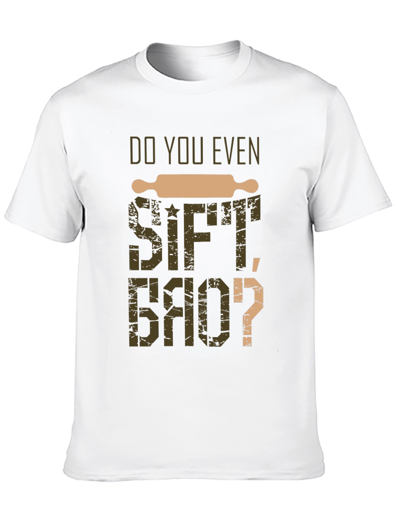 Black Do You Even Sift Bro? Baker T-Shirt view 10