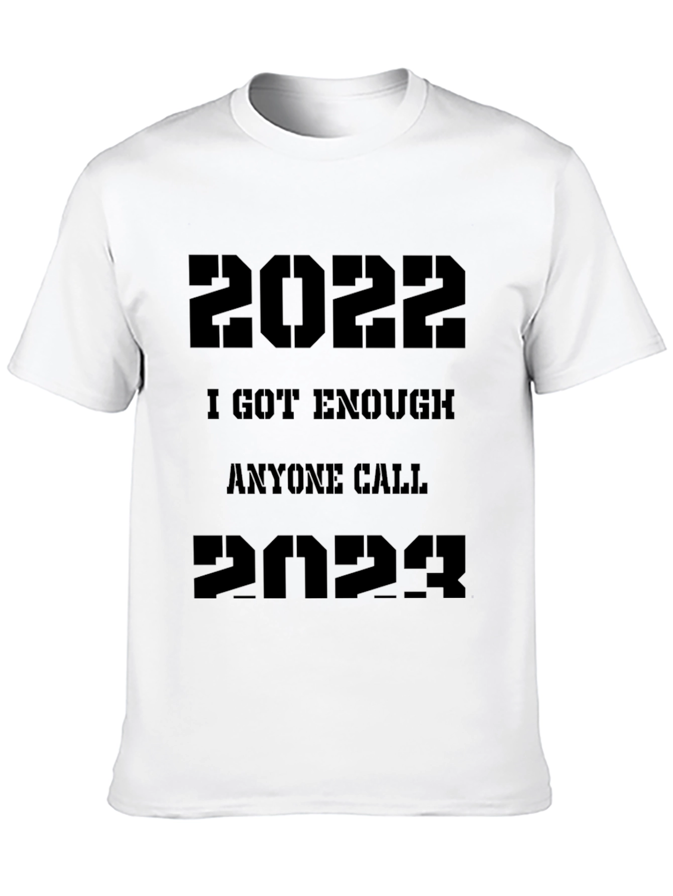 Black 2022/2023 Sarcastic T-Shirt - "I Got Enough Anyone Call" view 10
