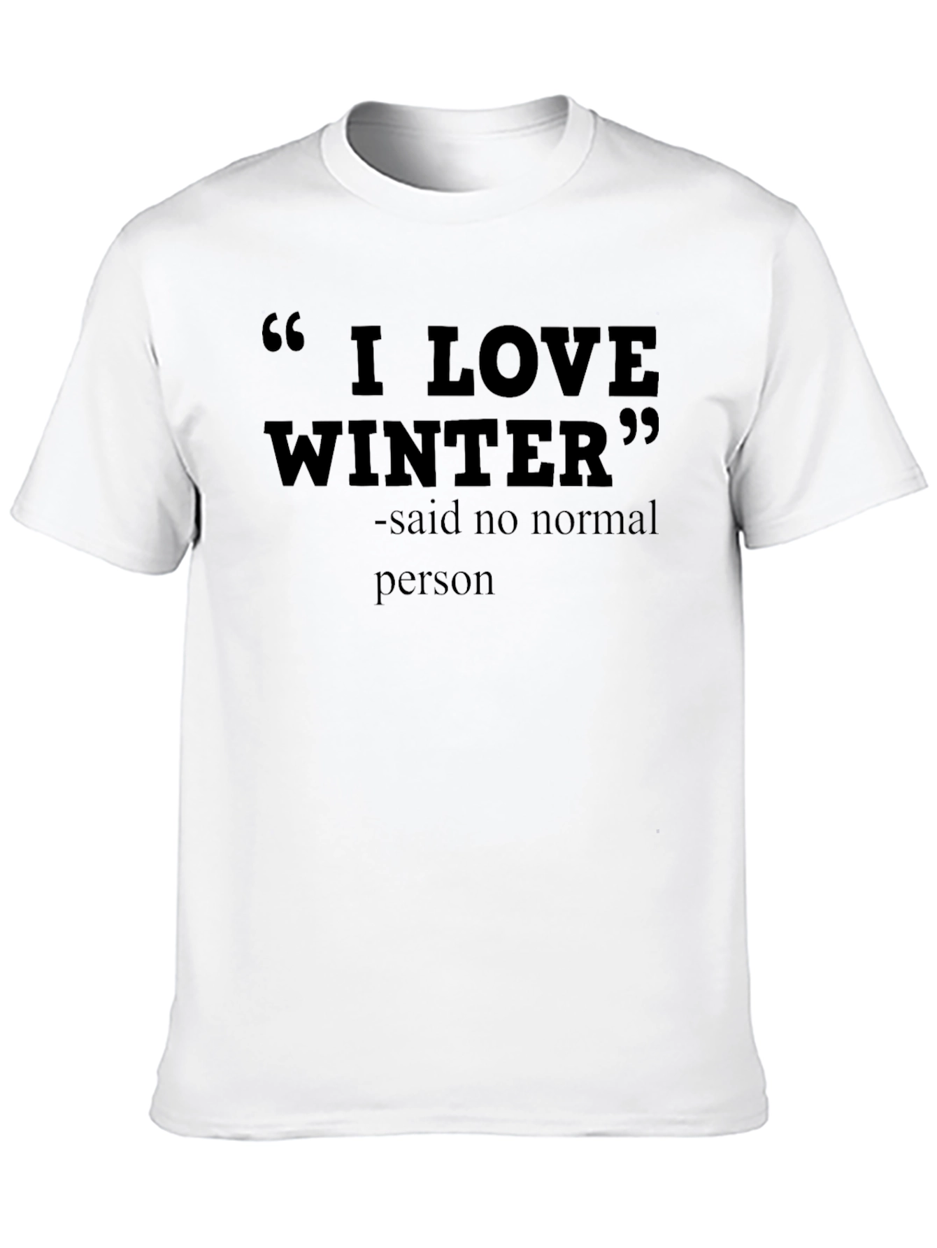 Black Funny Winter Sarcastic T-Shirt - I Love Winter, Said No Normal Person view 10