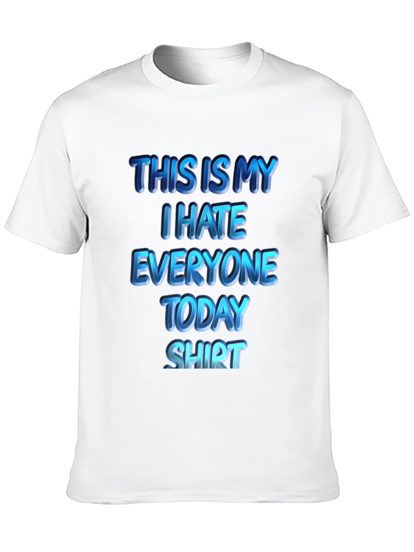 Black I Hate Everyone Today T-Shirt | Funny Sarcastic Tee view 10