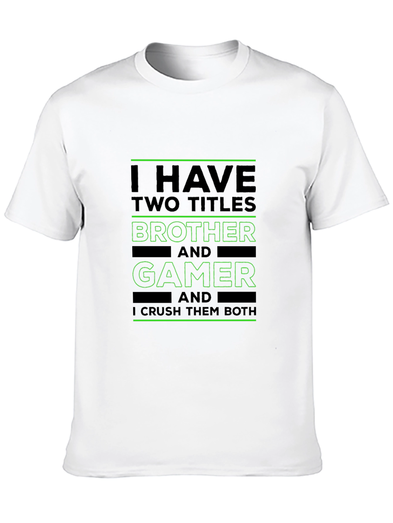 Brother and Gamer T-Shirt - I Crush Them Both! - 10