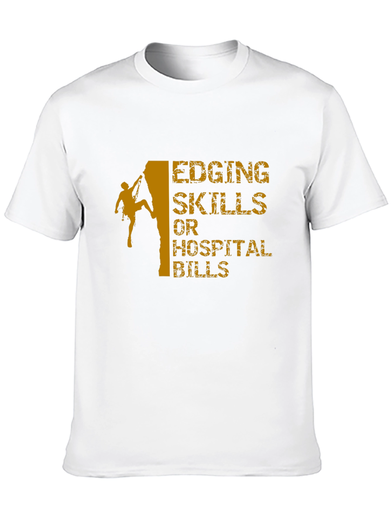 Black Edging Skills or Hospital Bills Climbing T-Shirt view 10